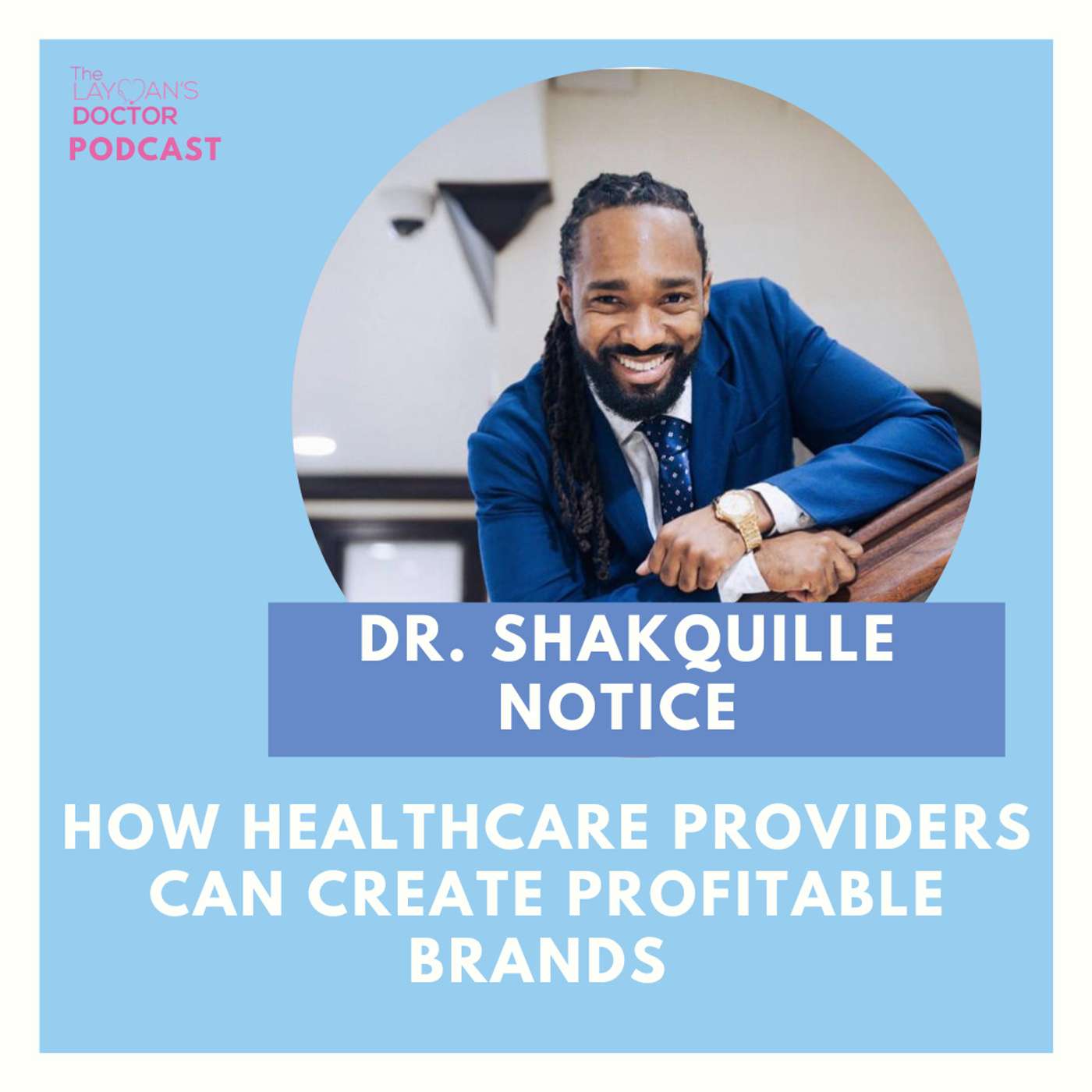 How Healthcare Providers Can Create Profitable Brands With Owner of SonWealth.Co Dr. Shakquille Notice How Healthcare Providers Can Create Profitable Brands With Owner of SonWealth.Co Dr. Shakquille Notice