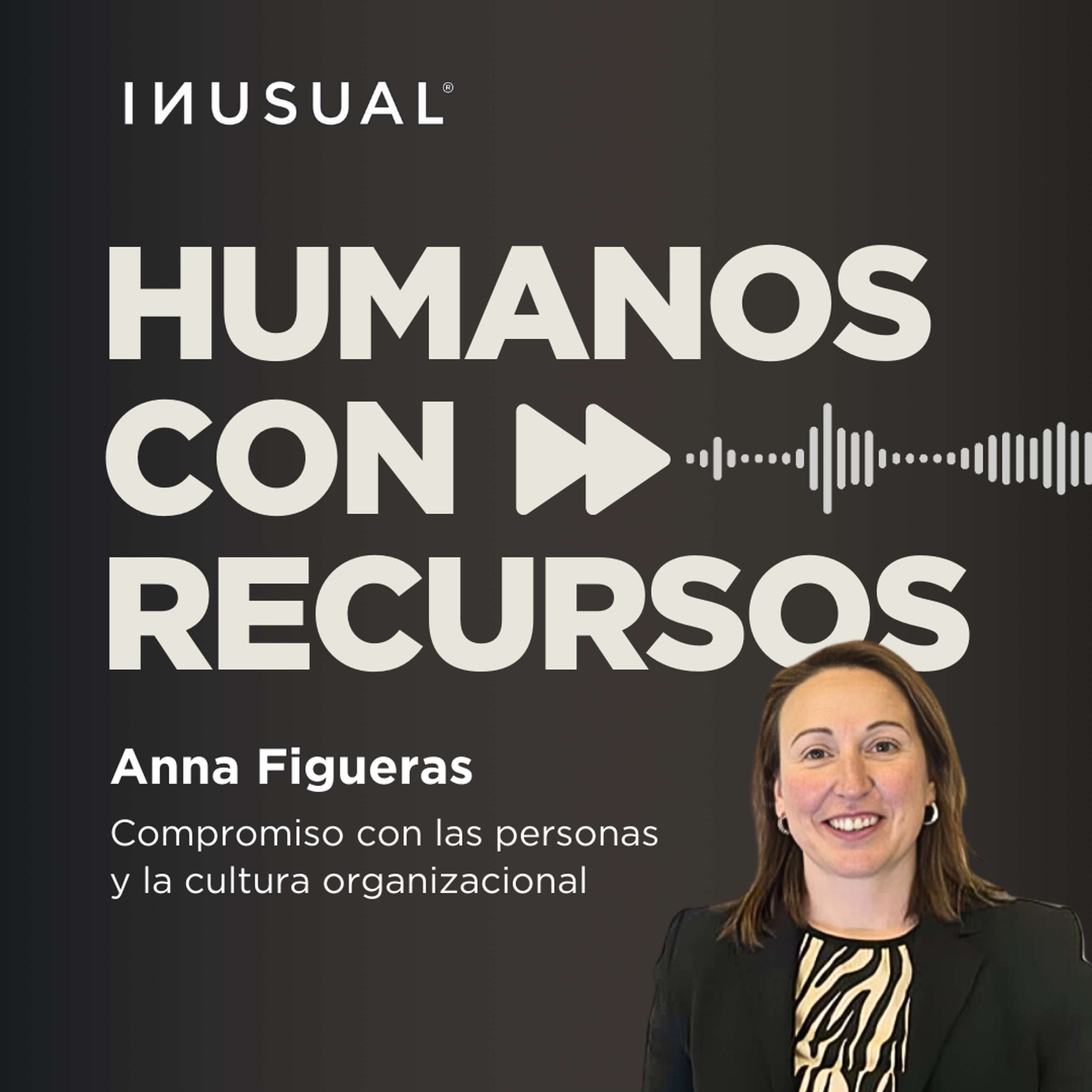 Compromiso con las personas y la cultura organizacional, con Anna Figueras