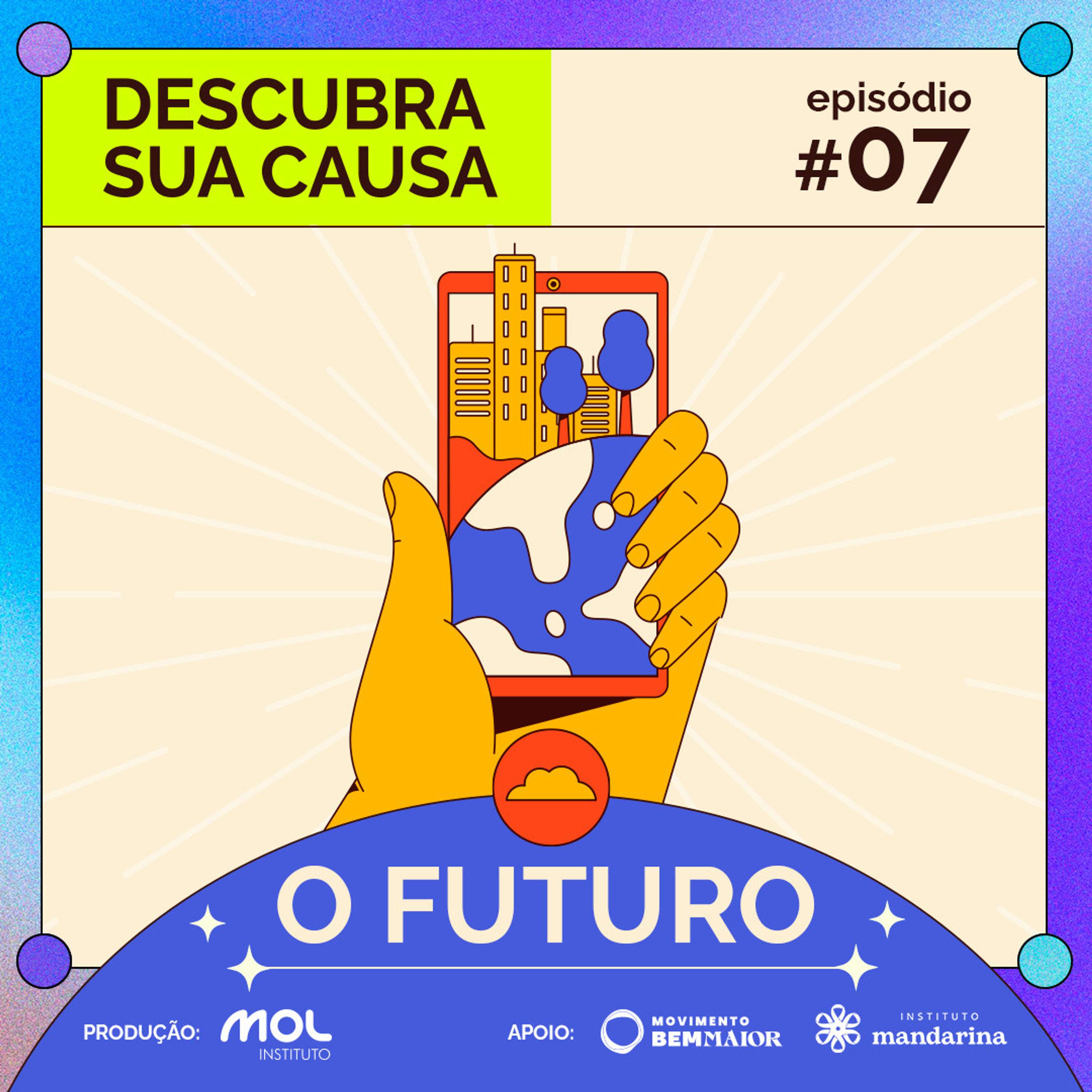 #7 - Descubra sua Causa: O Futuro