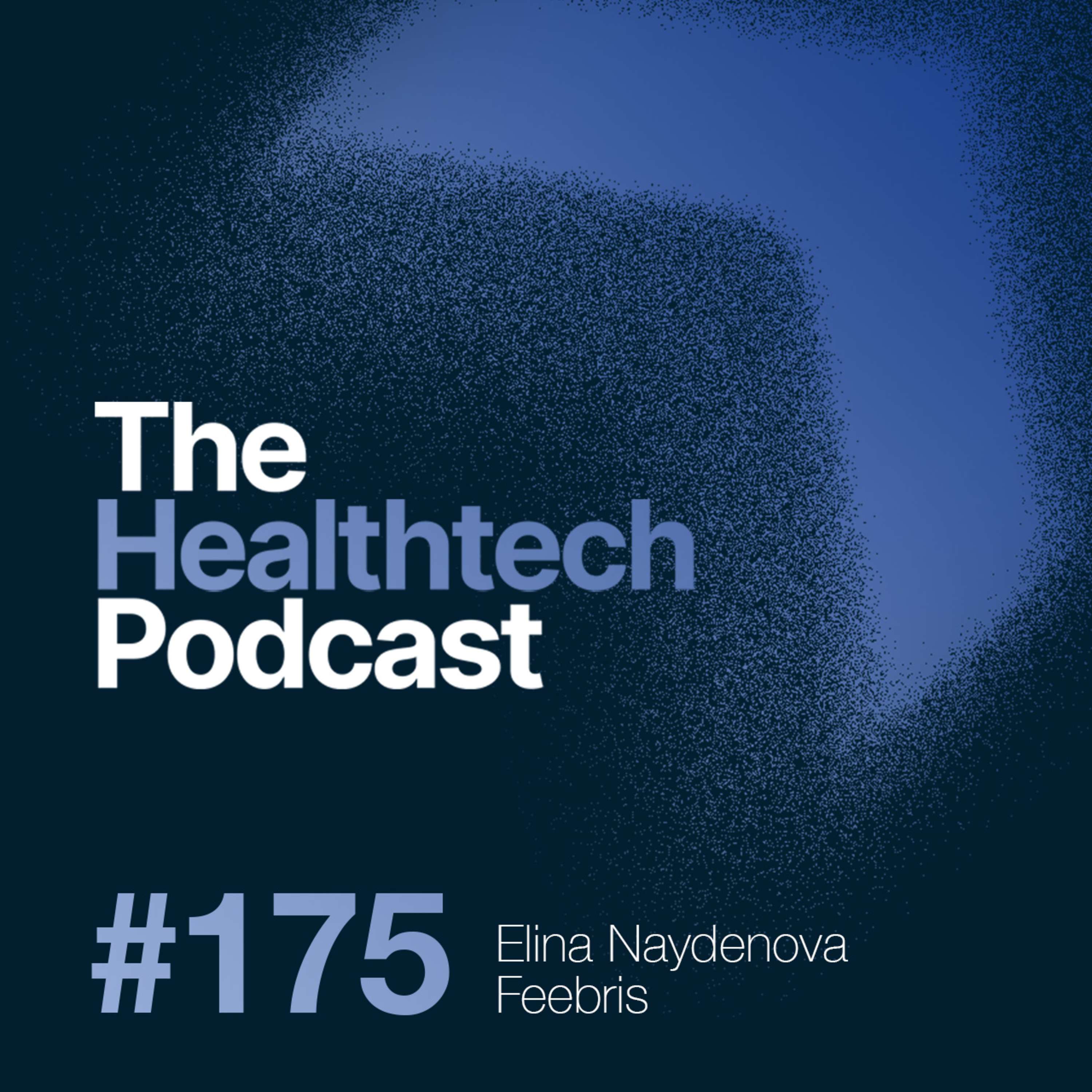 #175: Why has remote monitoring failed? (With Elina Naydenova, CEO & Co-Founder of Feebris) 🤖 - podcast episode cover