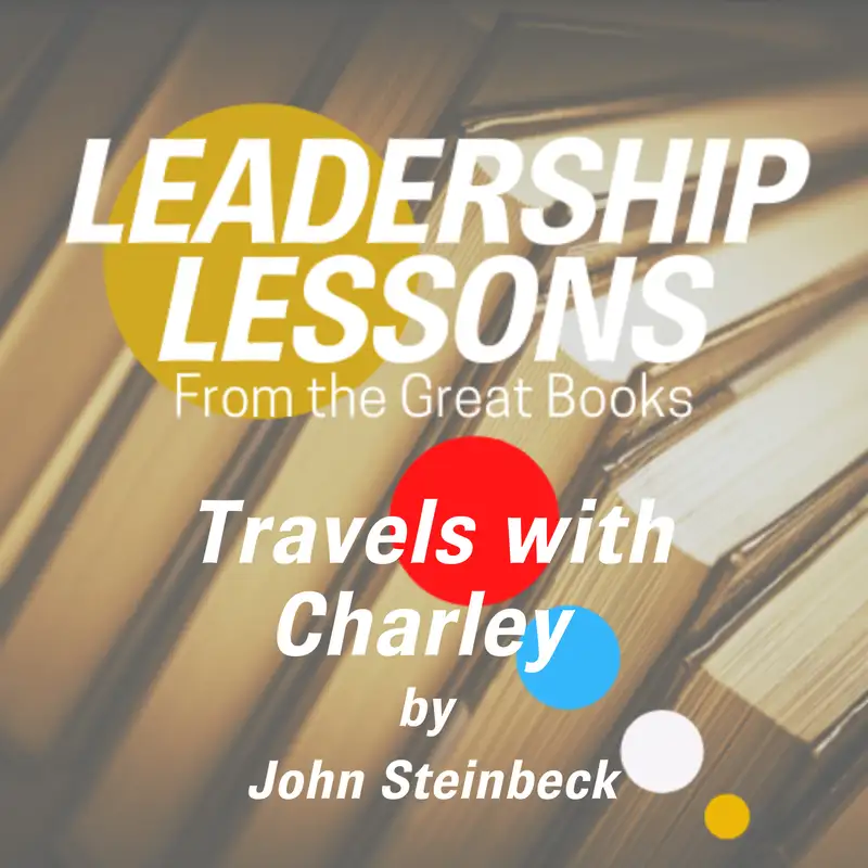 Leadership Lessons From The Great Books #20 - Travels with Charley in Search of America by John Steinbeck