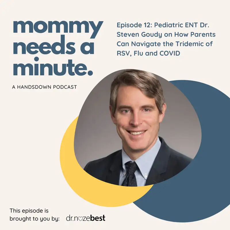 Episode 12: Pediatric ENT Dr. Steven Goudy on How Parents Can Navigate the Tridemic of RSV, Flu and COVID