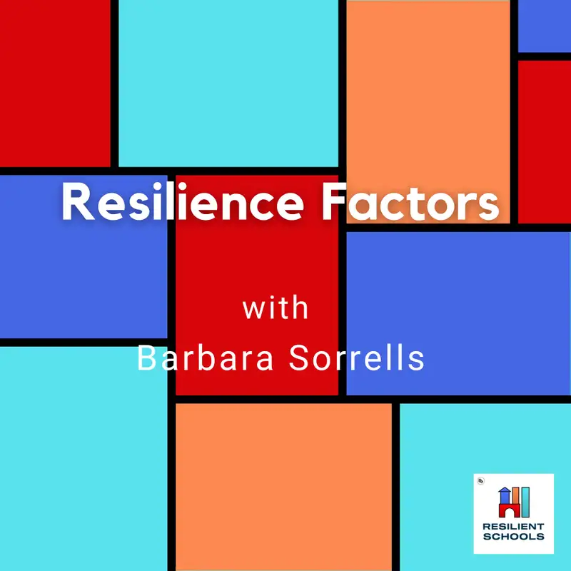 Resilience Factors with Barbara Sorrells Resilient Schools 27