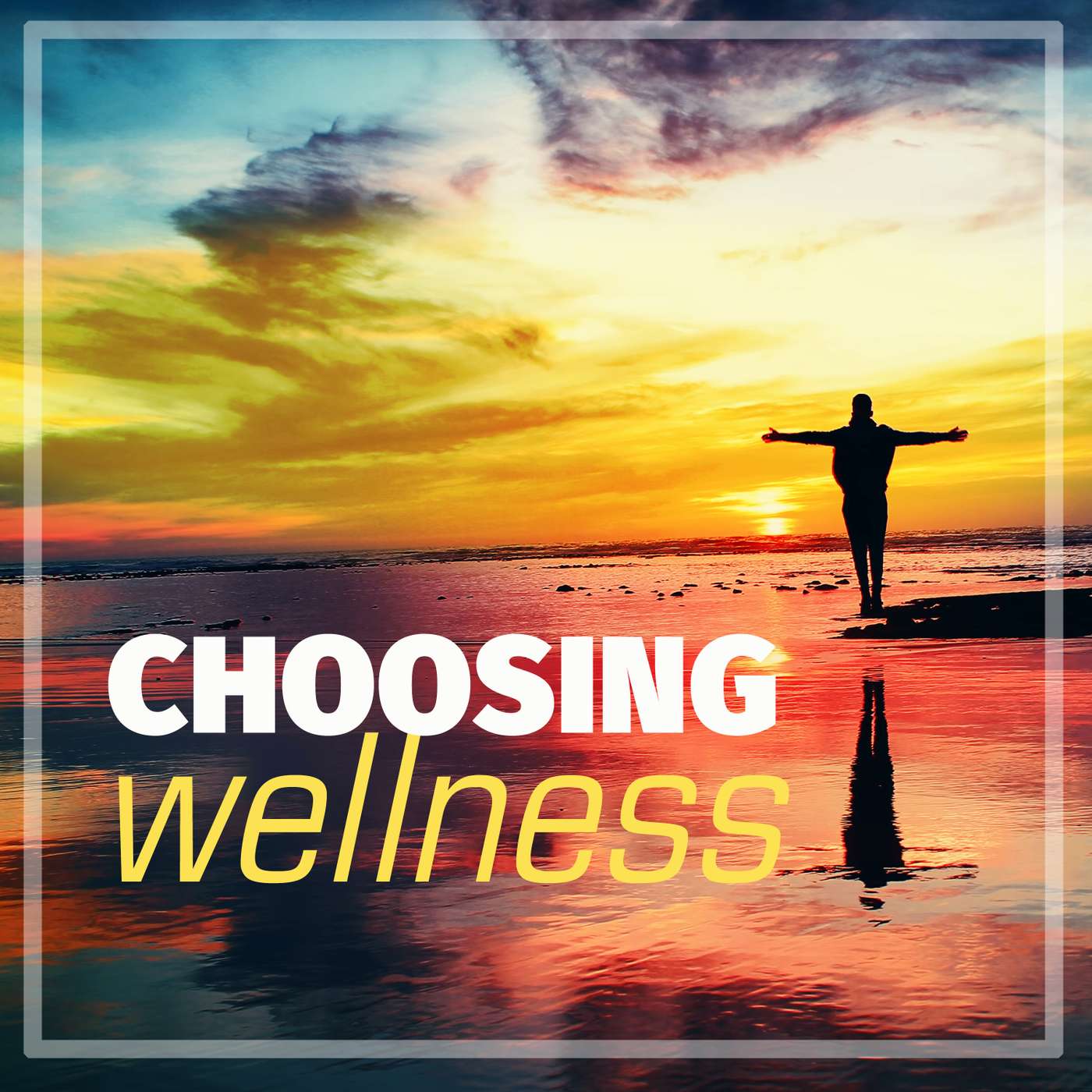 Choosing Wellness: How to live your best life Choosing Wellness: How to live your best life