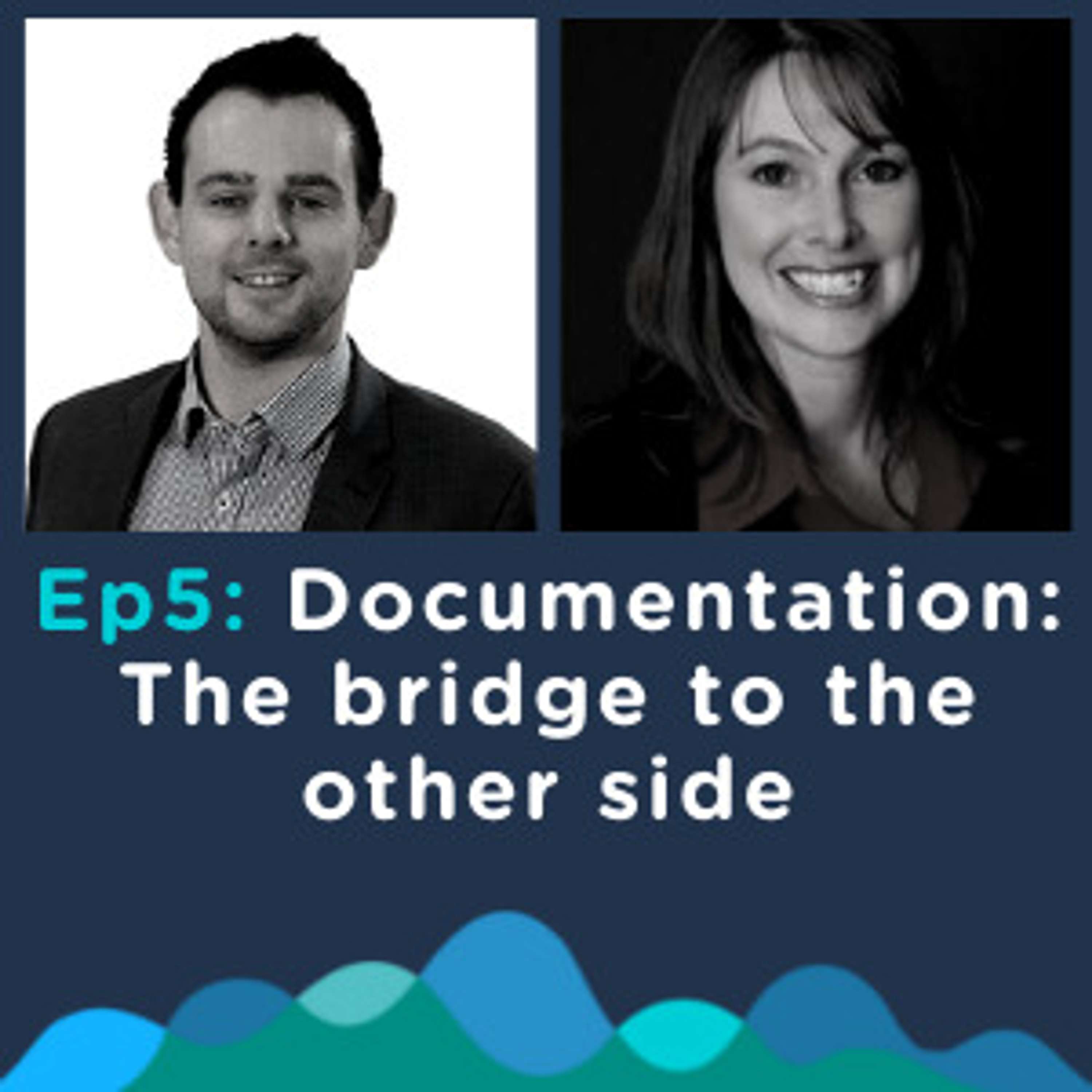EP5, Season 2: Documentation is the bridge to the other side