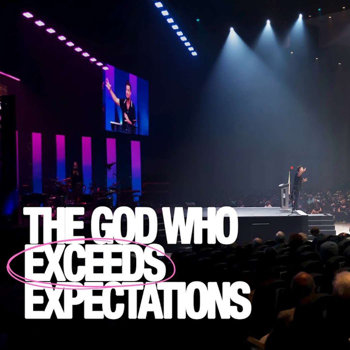 THE GOD WHO EXCEEDS EXPECTATIONS | PAUL DAUGHERTY | EPHESIANS SERIES PT. 3