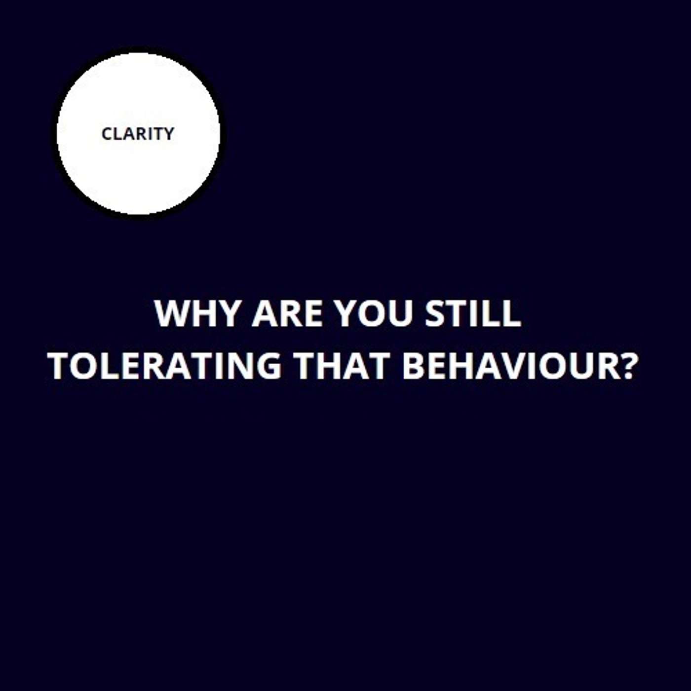 41. Why are you still tolerating that behaviour?
