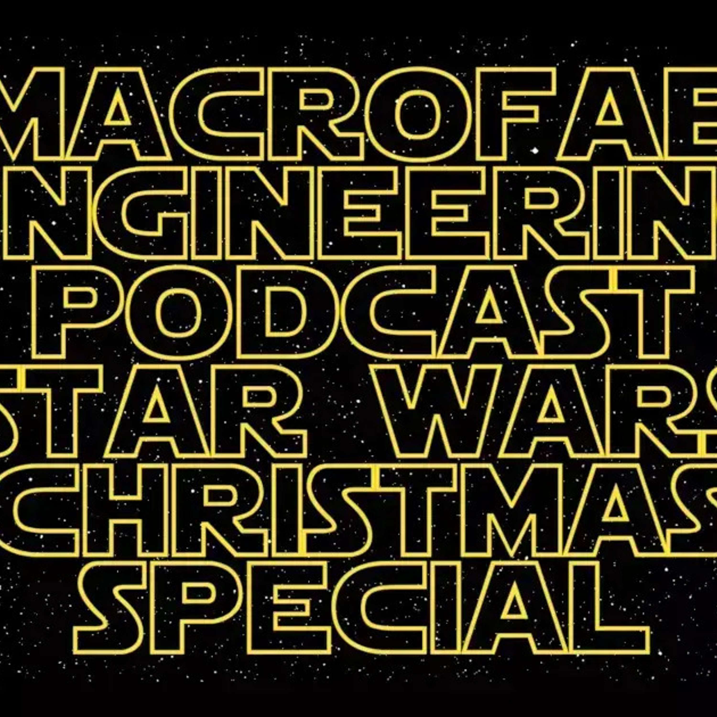 EP#46: First Annual MacroFab Star Wars Christmas Special