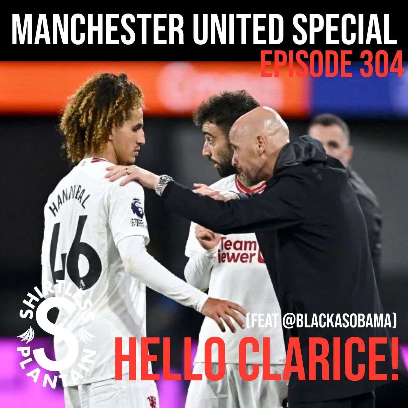 SPS Man Utd Edition - Hello Clarice! - Episode 304 (feat @blackasobama)