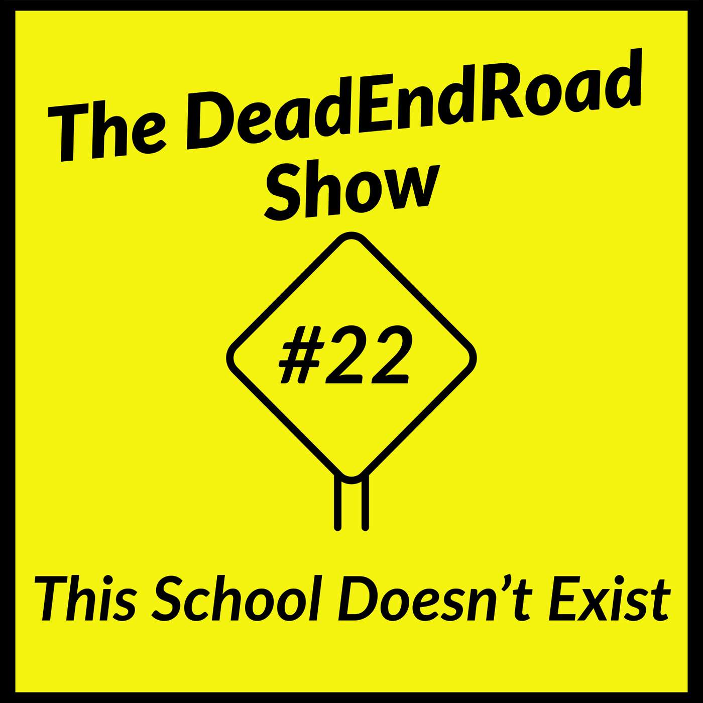 The DeadEndRoad Show Episode 22: This School Doesn’t Exist episode artwork