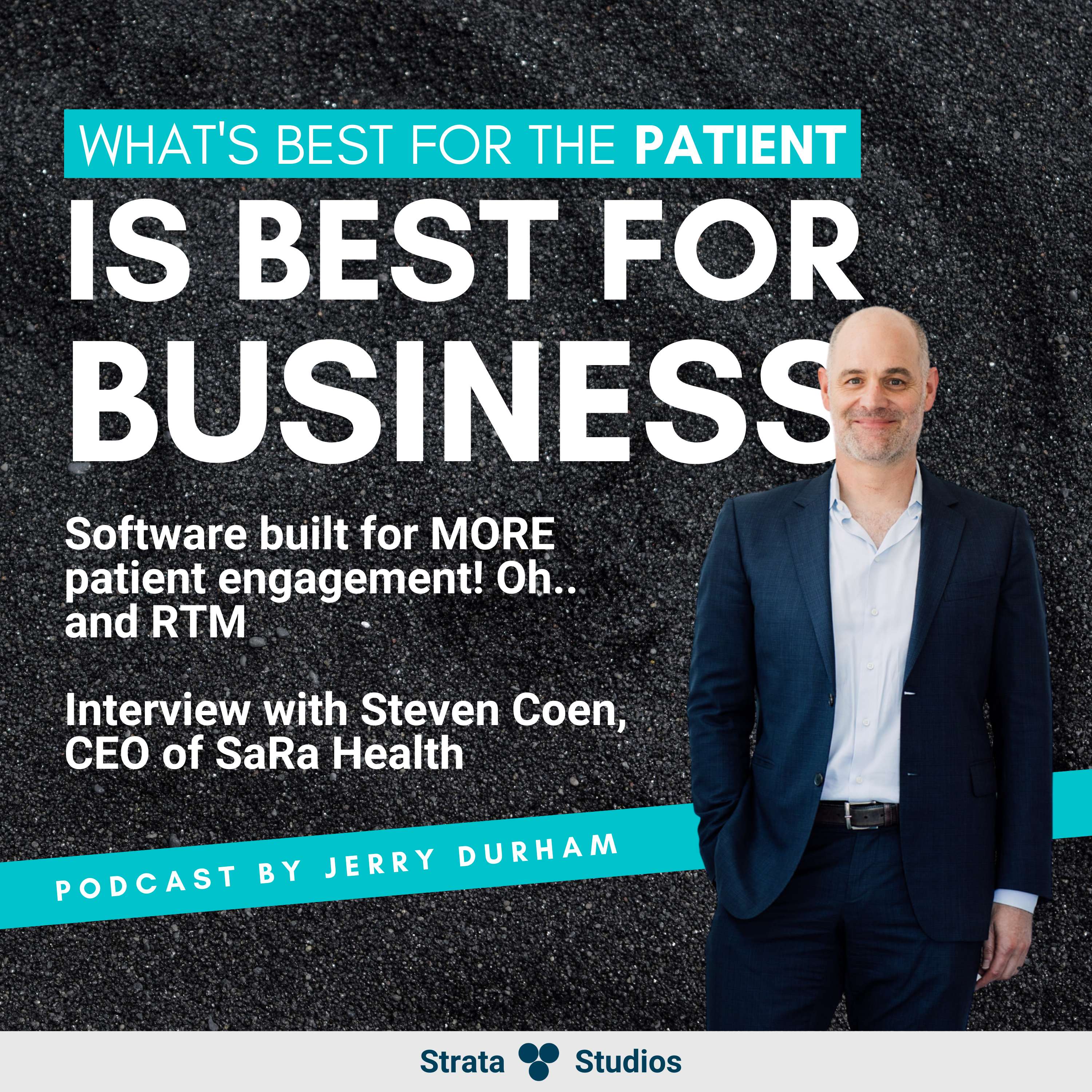 Software Built for MORE Patient Engagement! Oh.. and RTM - Interview with Steven Coen, CEO of SaRa Health