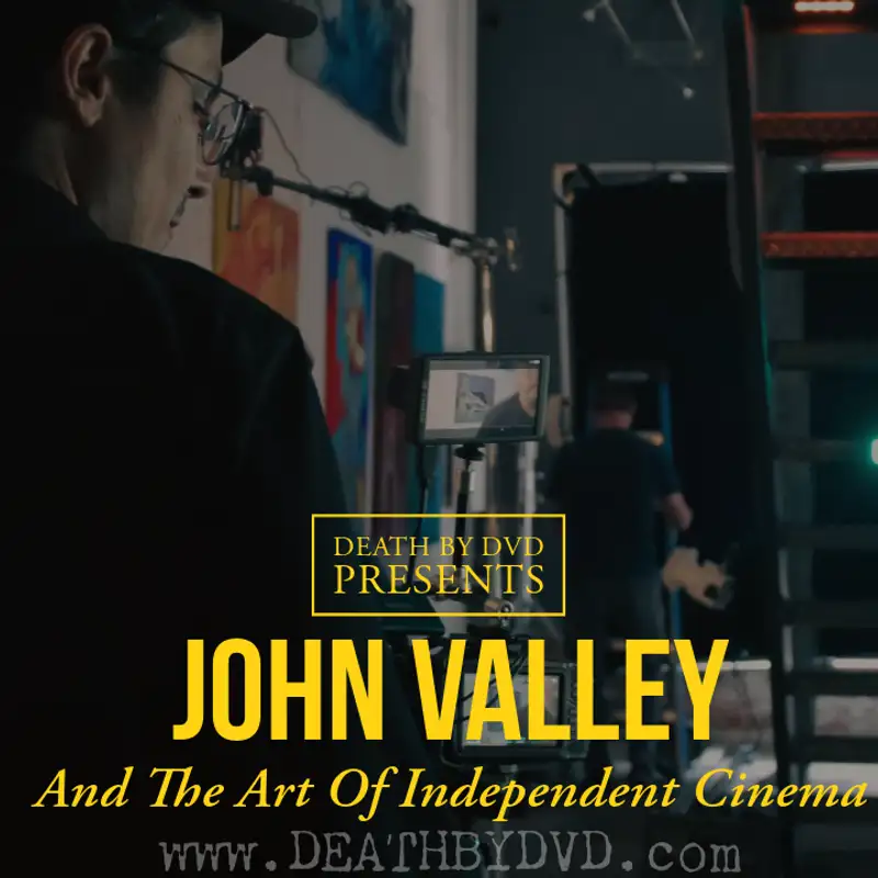 Death By DVD Presents : John Valley And The Art Of Independent Cinema 