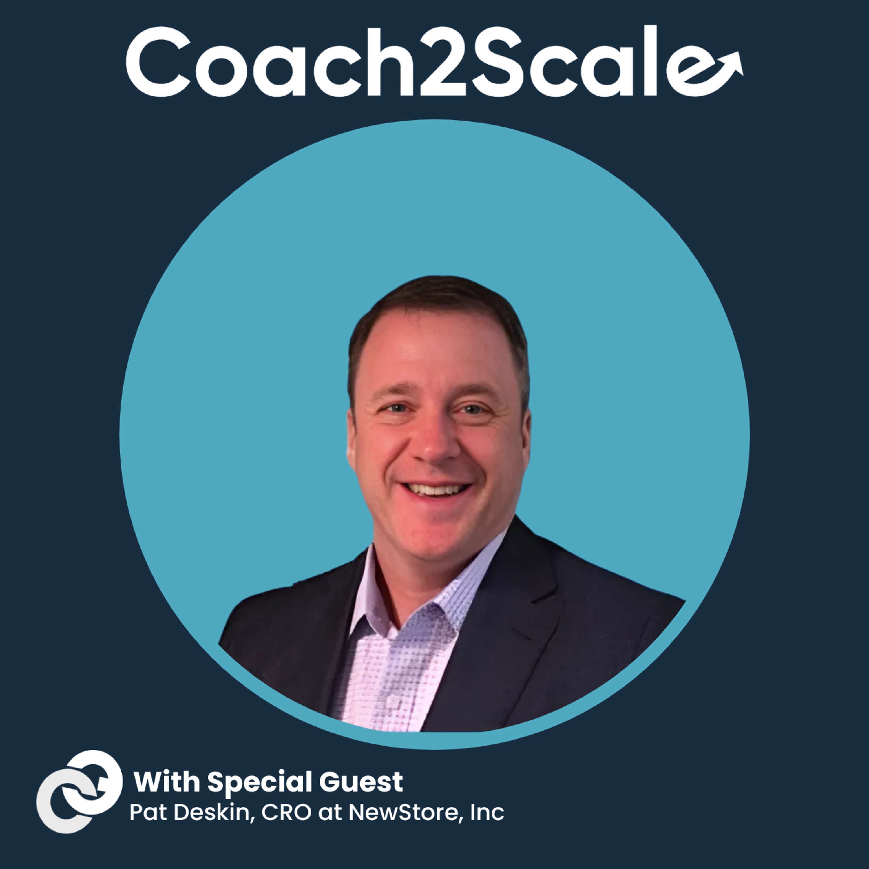 Consistency, Urgency & Lombardi’s Lessons - Pat Deskin - Coach2Scale - Episode # 64