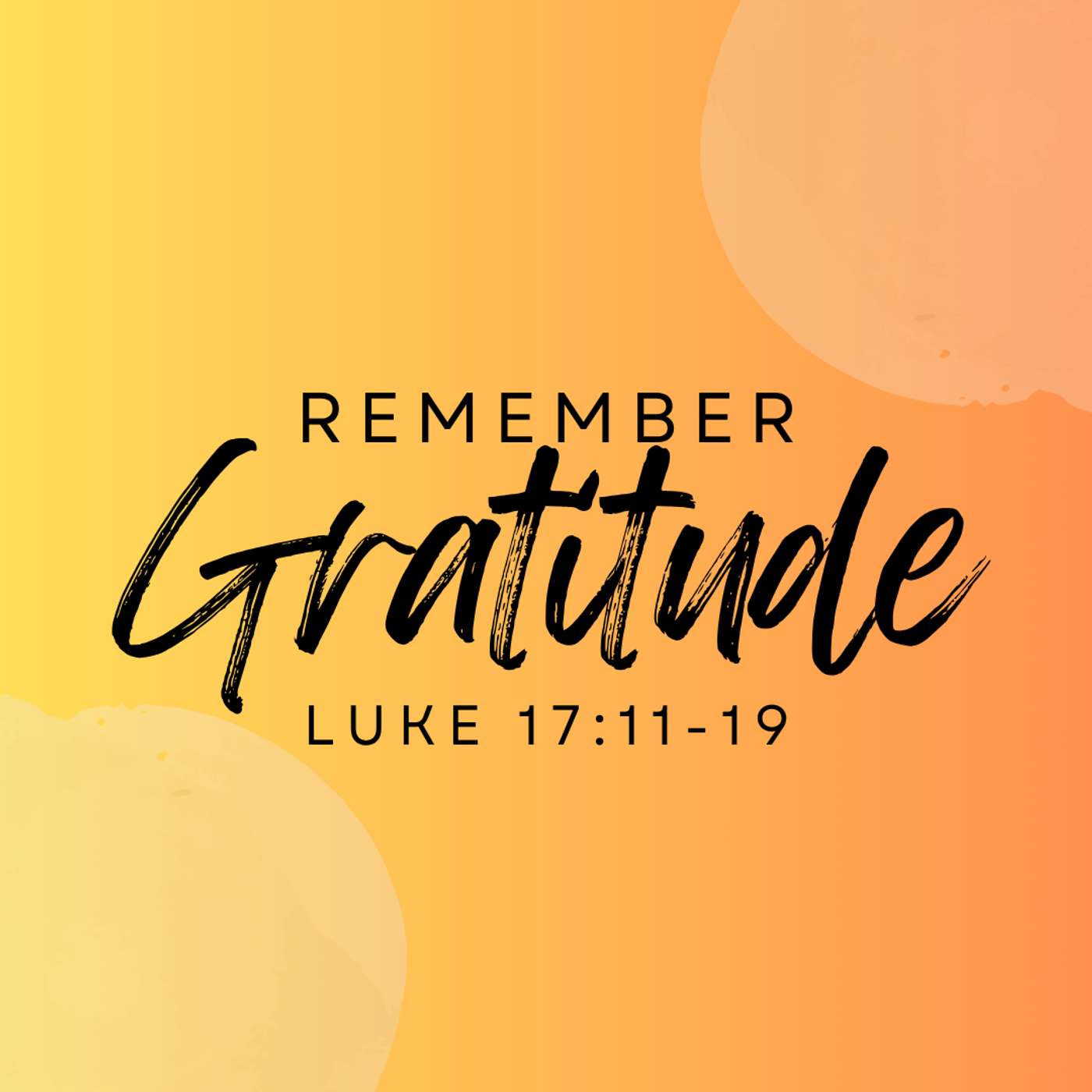 Remember Gratitude: Luke 17:11-19