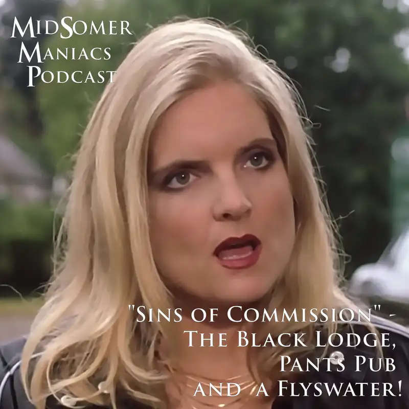 Episode 32 - "Sins of Commission" - The Black Lodge, Pants Pub and a Flyswater!