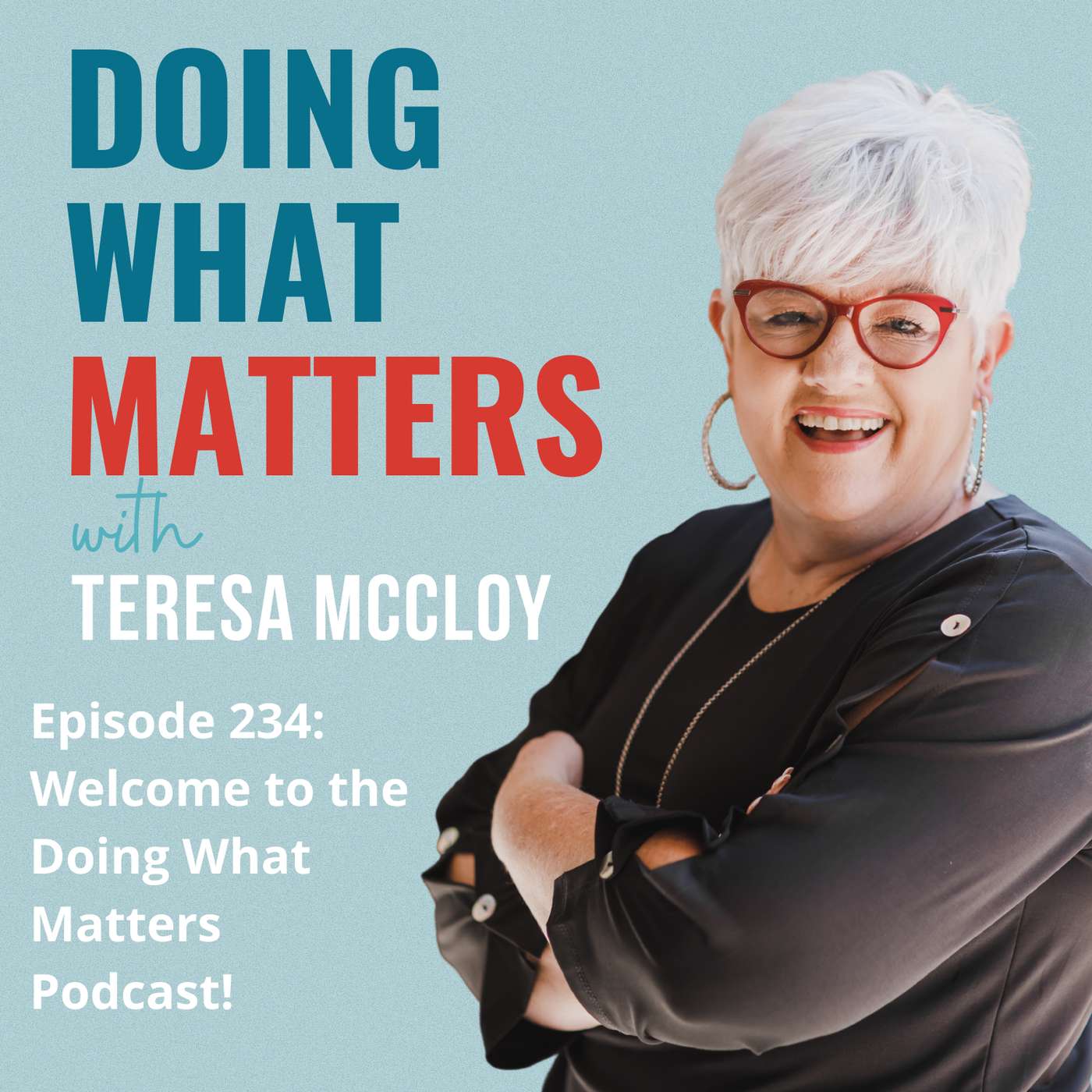 234: Welcome to the Doing What Matters Podcast!