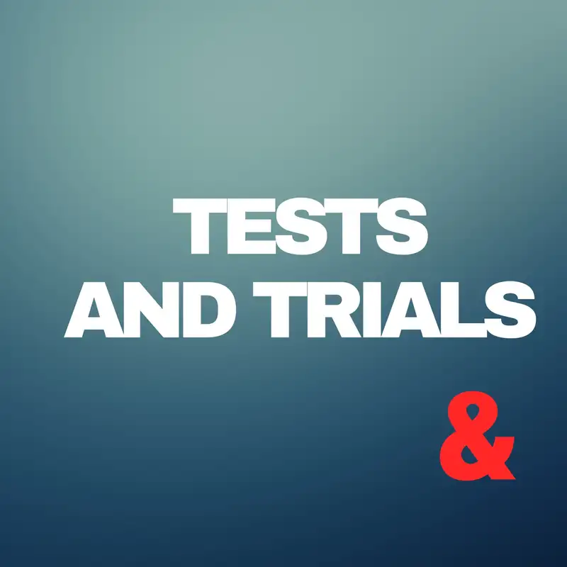 Tests and trials