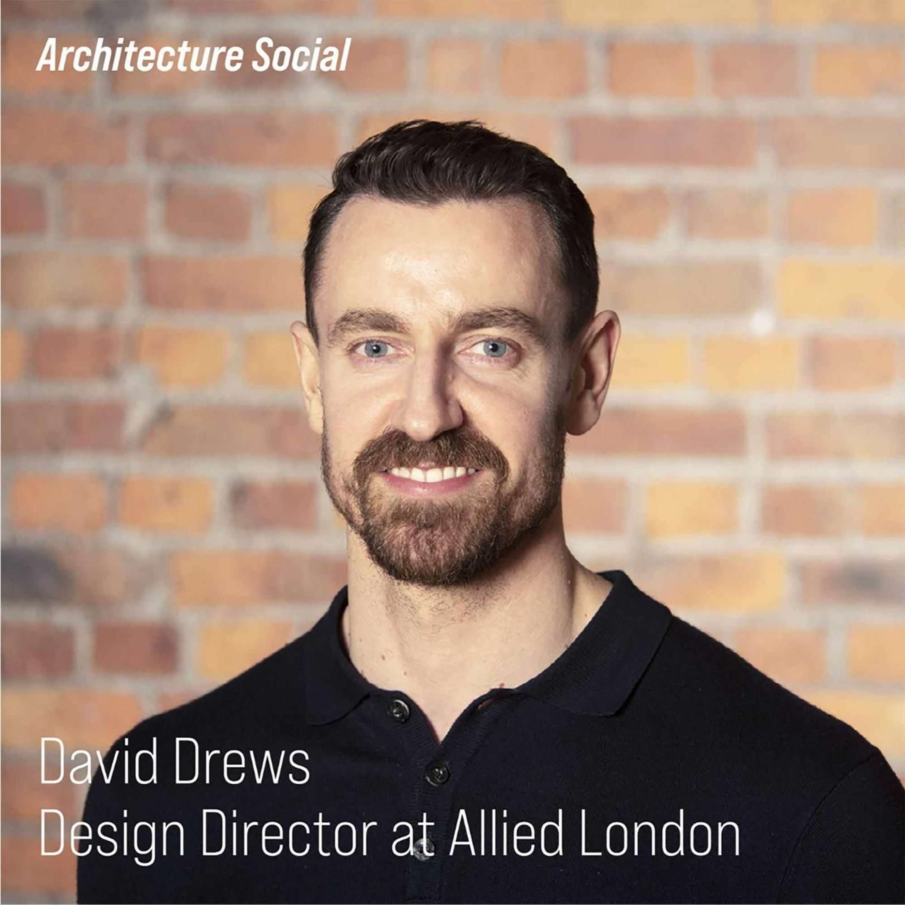 David Drews, Design Director of Allied London