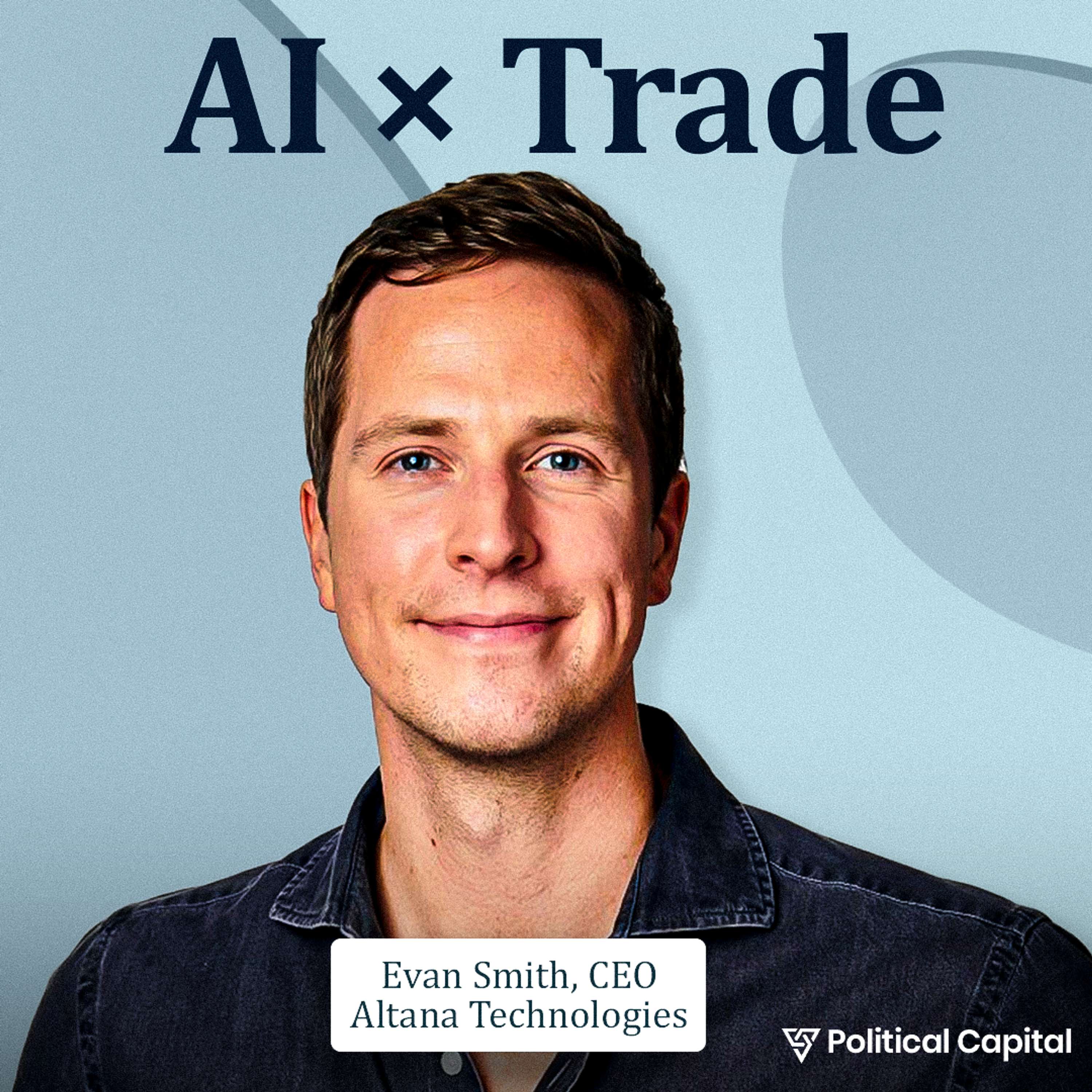 Political Capital #8: Altana as the Bloomberg Terminal for Global Supply Chains | Evan Smith