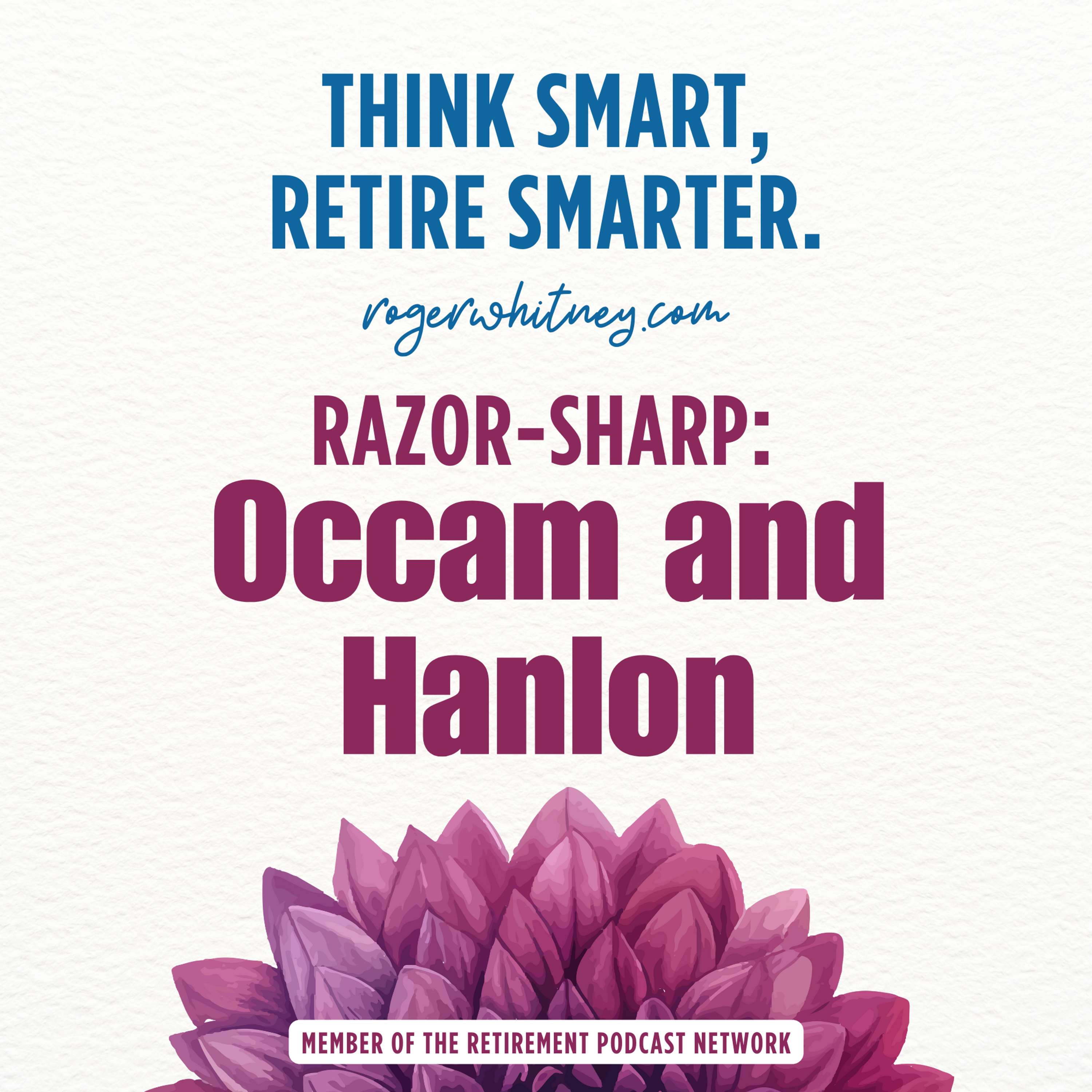 cover of episode Think Smart, Retire Smarter: Razor Sharp- Occam and Hanlon