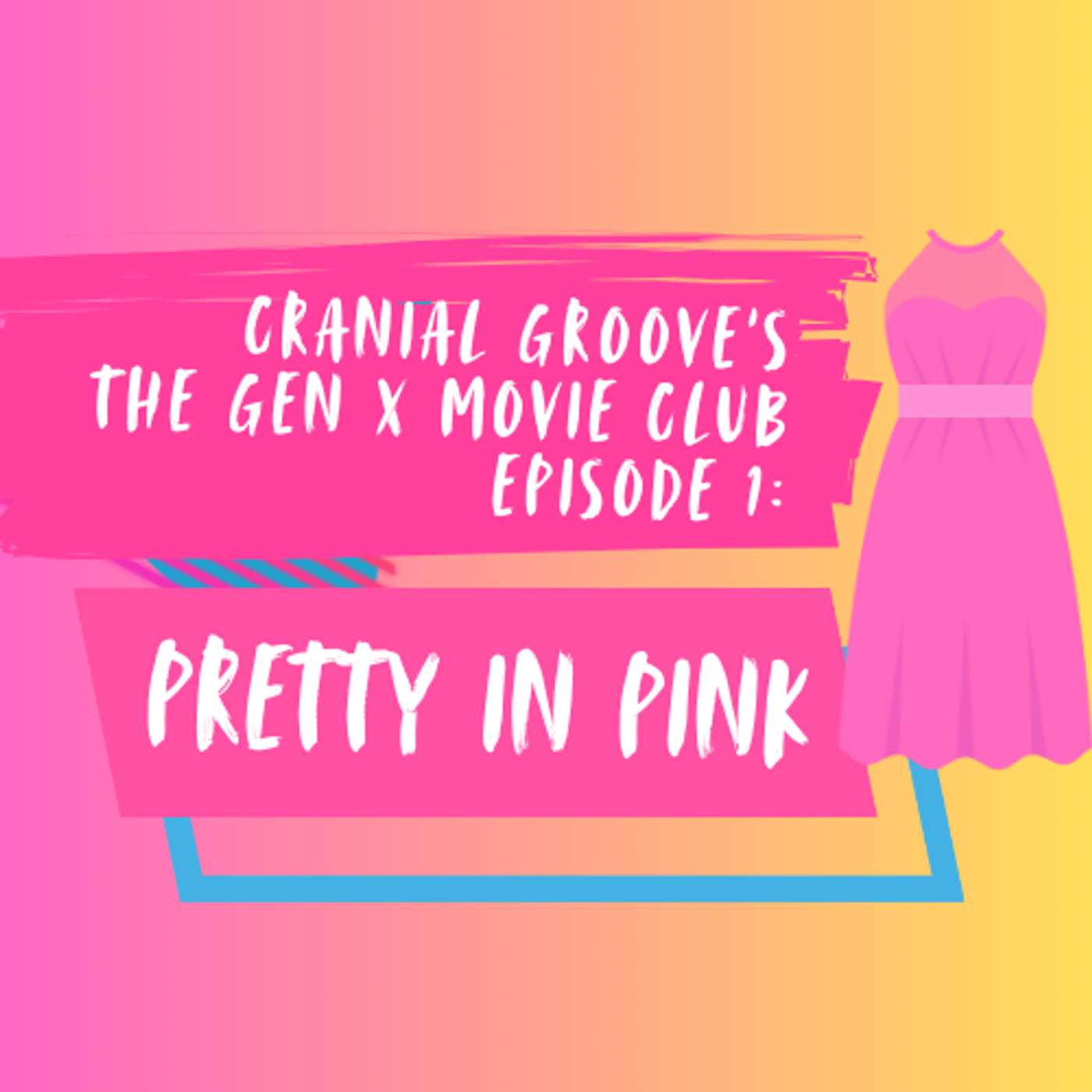 Episode 1: The Gen X Movie Club presents Pretty in Pink