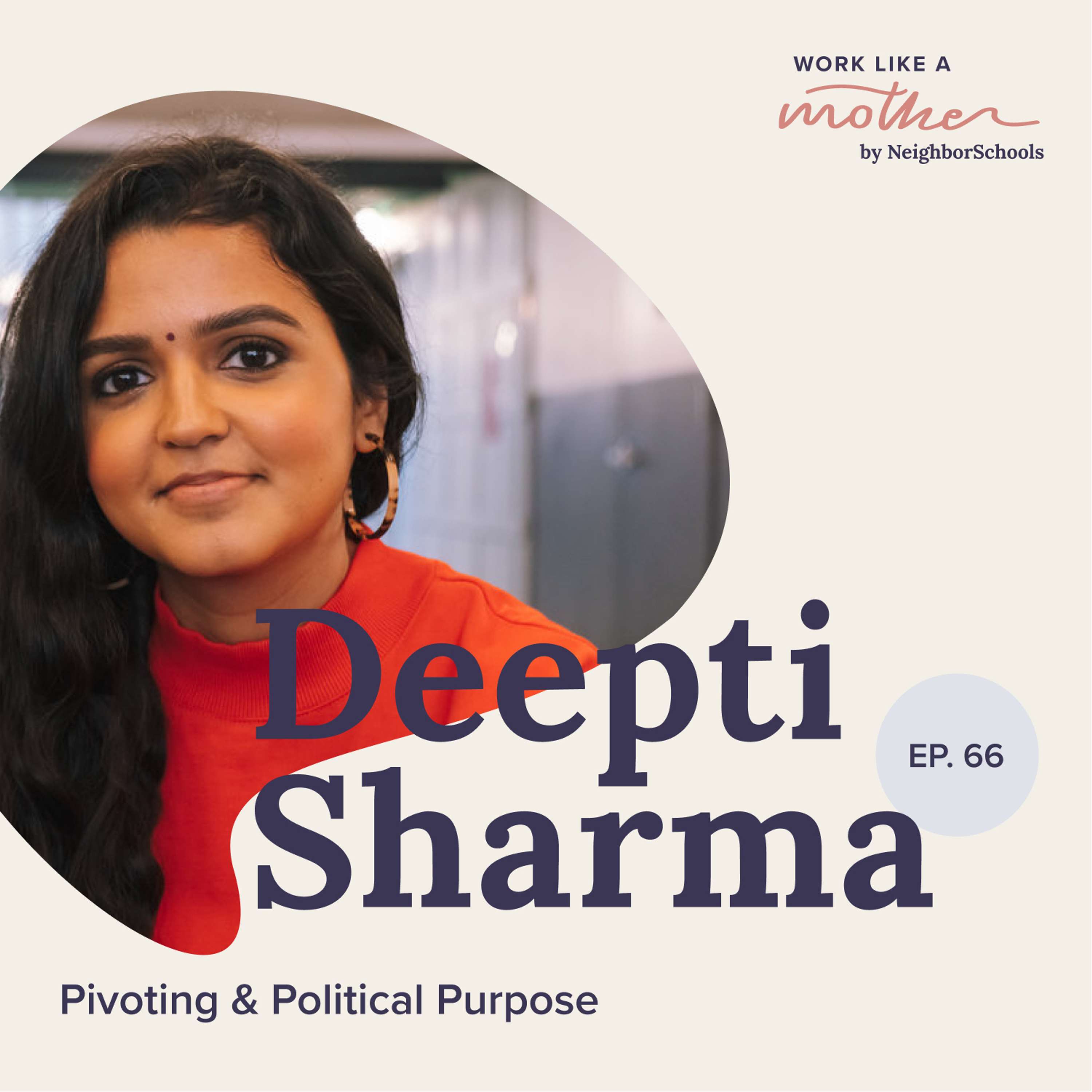 Deepti Sharma: Pivoting & Political Purpose