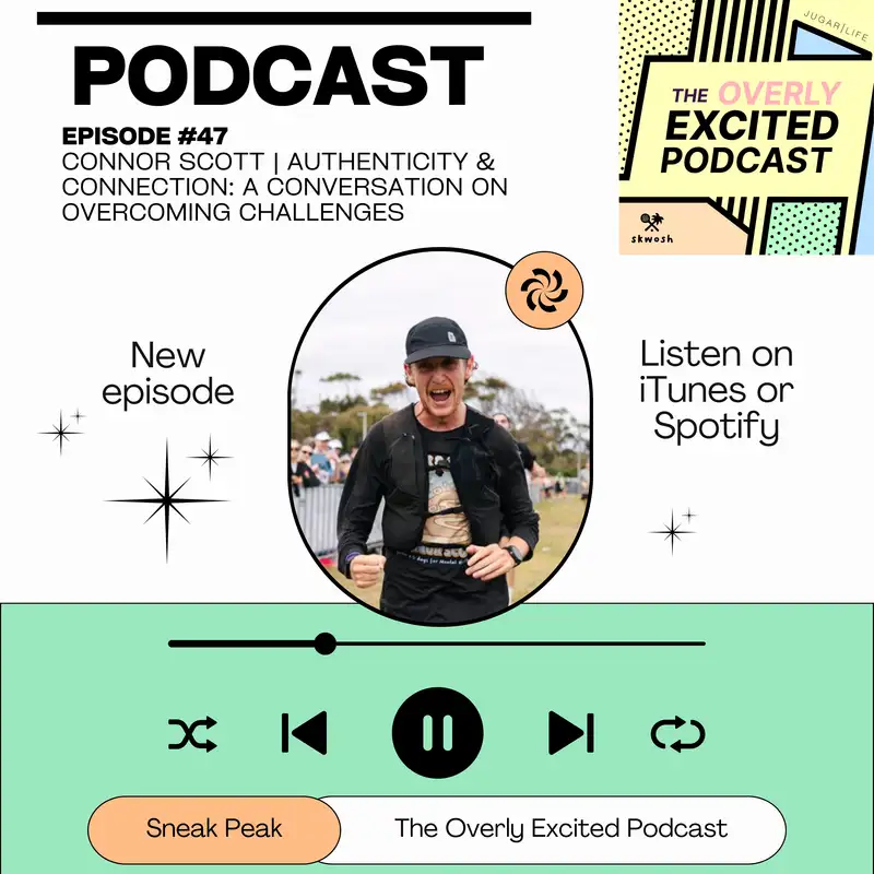 #47 Connor Scott | Authenticity & Connection: A Conversation on Overcoming Challenges