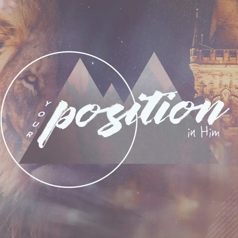 Your Position || In Him Pt. 2: True Identity 05.07.17