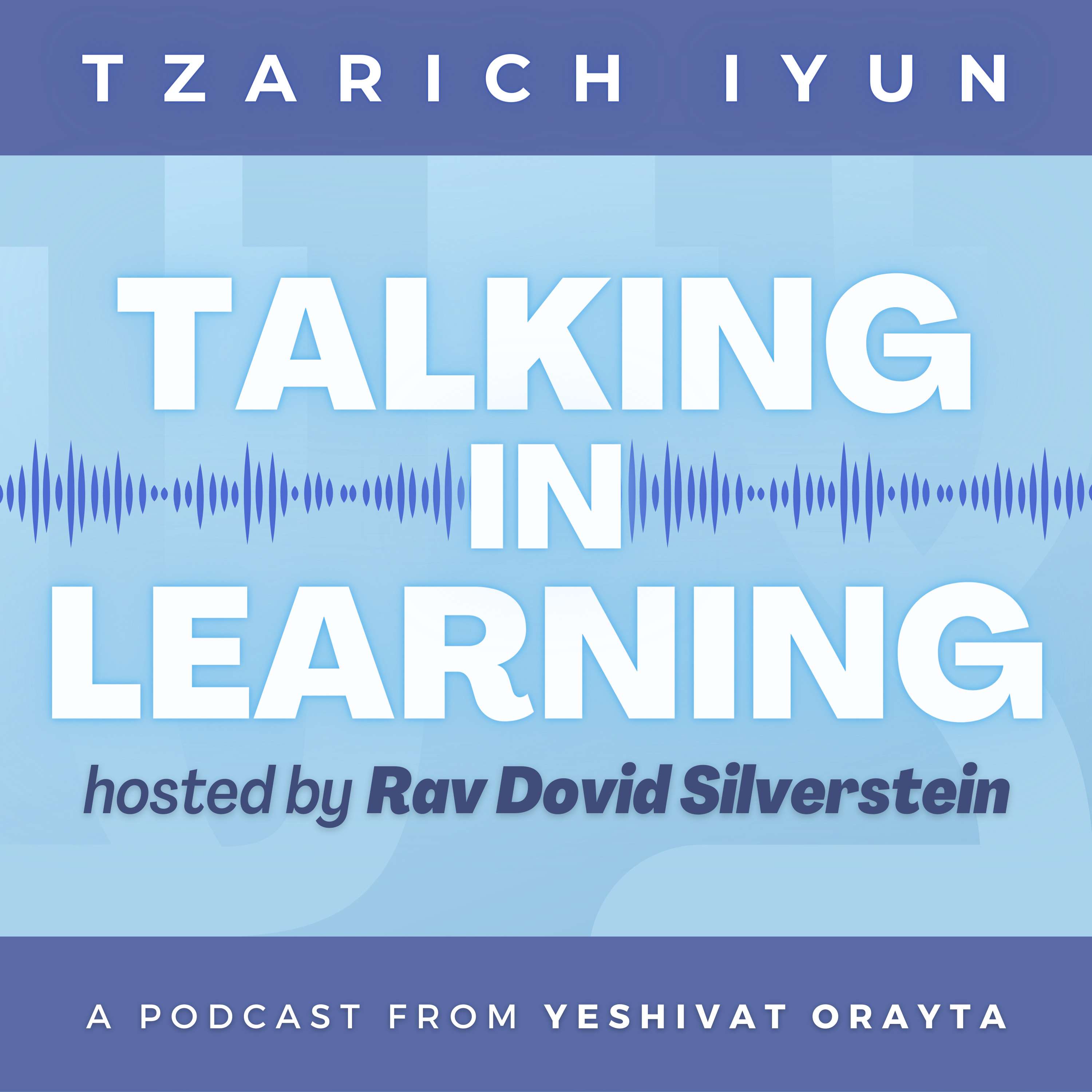 Tzarich Iyun — A Podcast from Yeshivat Orayta