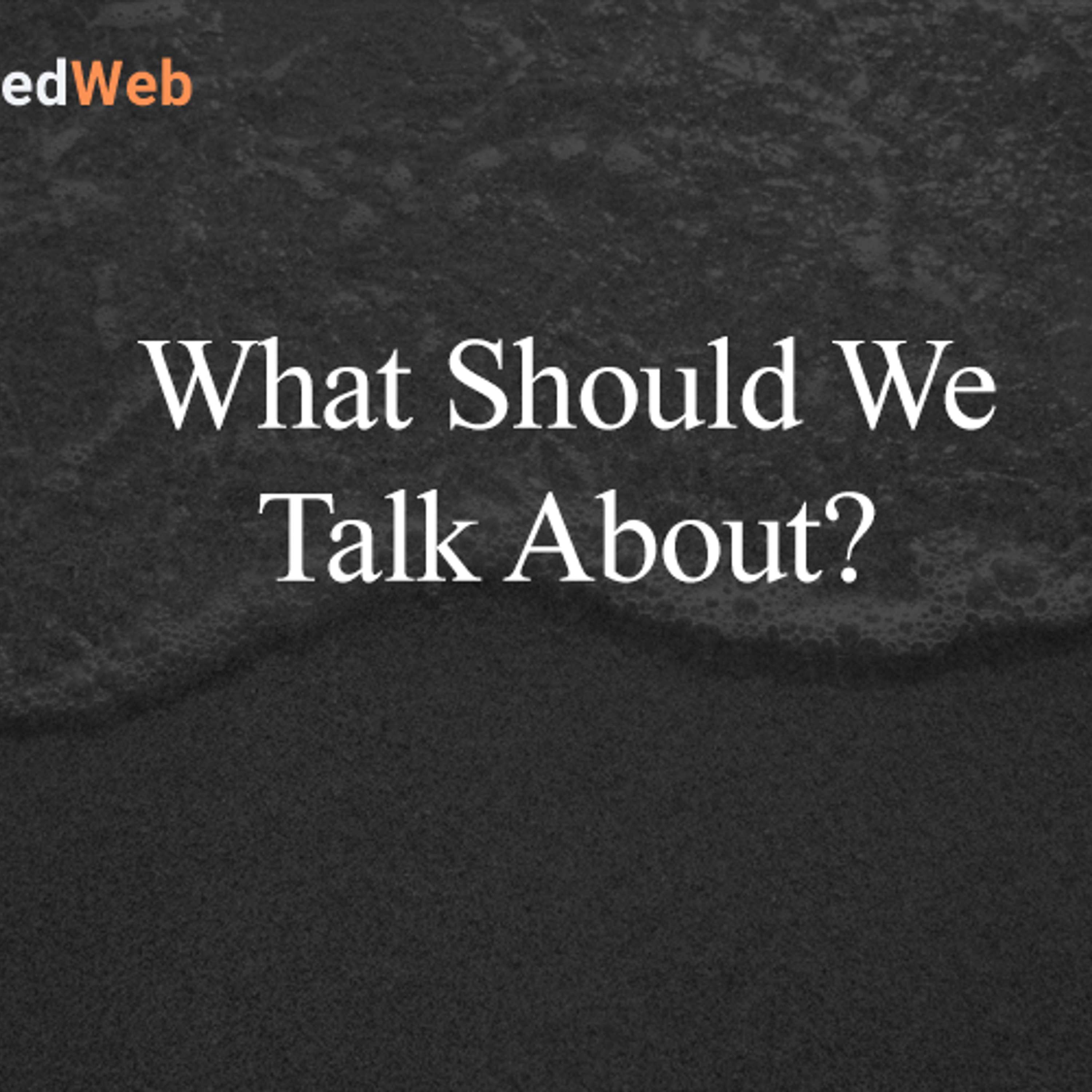 cover of episode What Should We Talk About?