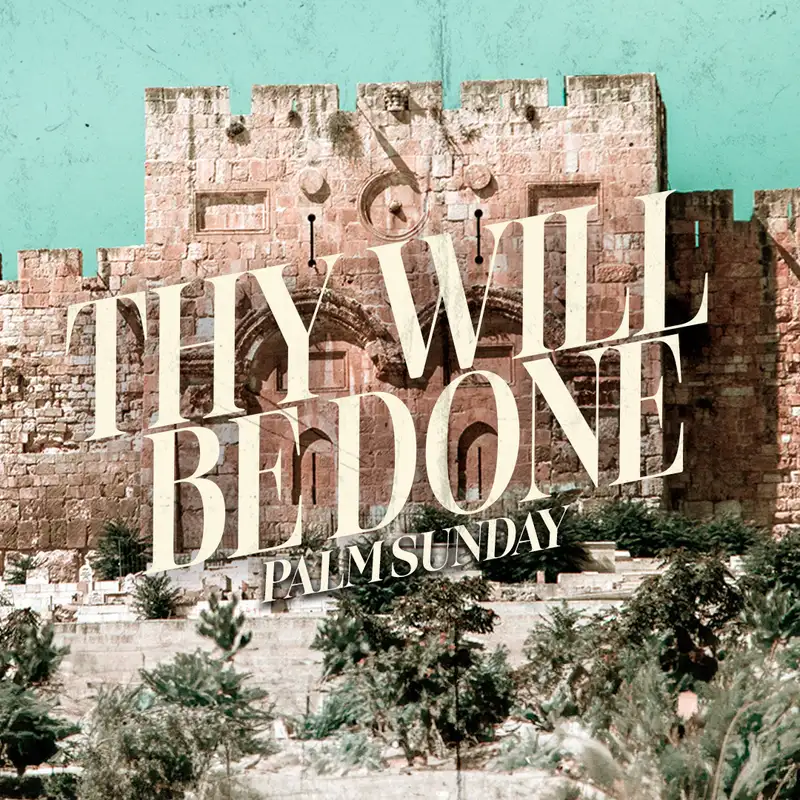 SVL - Thy Will Be Done - "Palm Sunday"