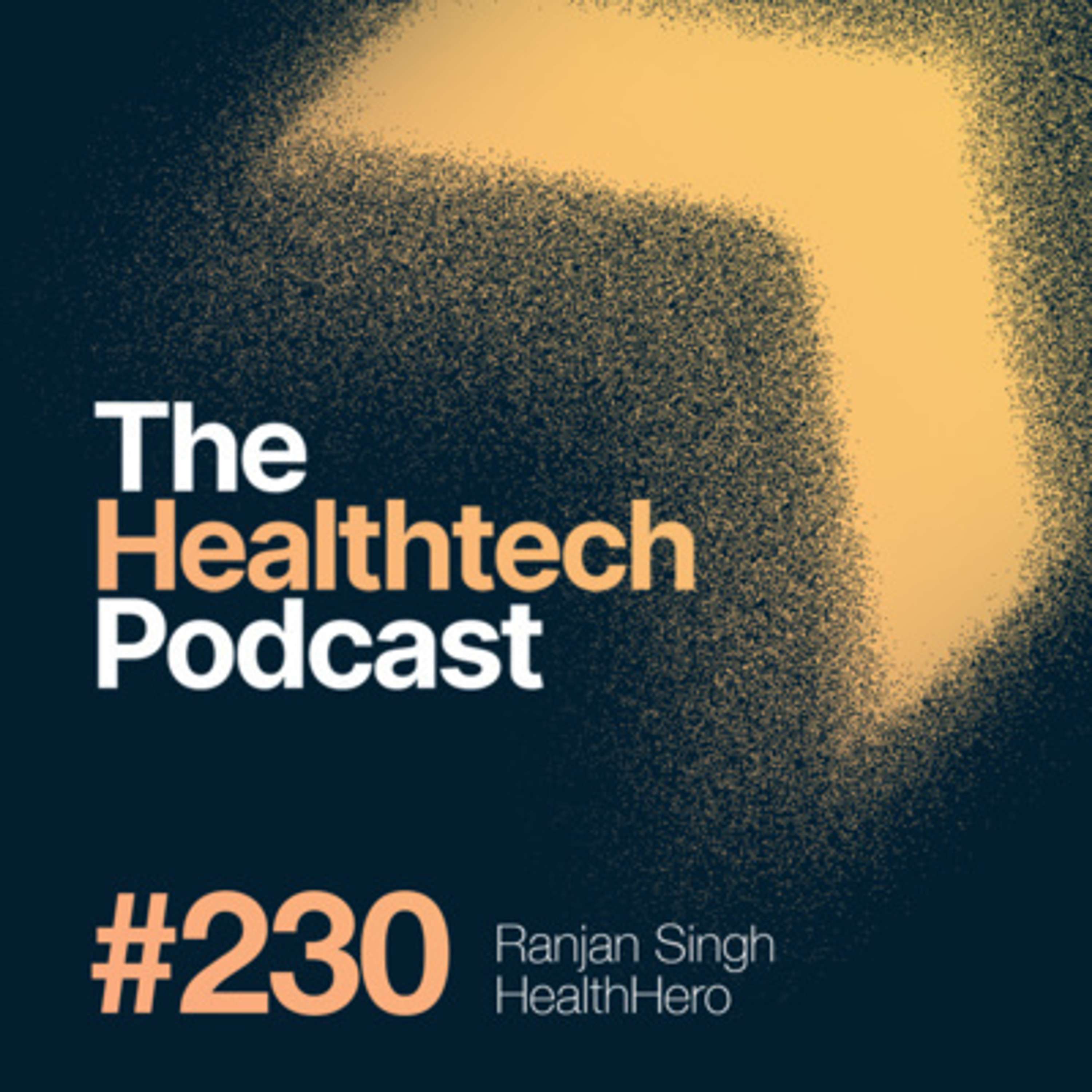 #230 The Story of HealthHero with Founder Ranjan Singh 🦸 - podcast episode cover