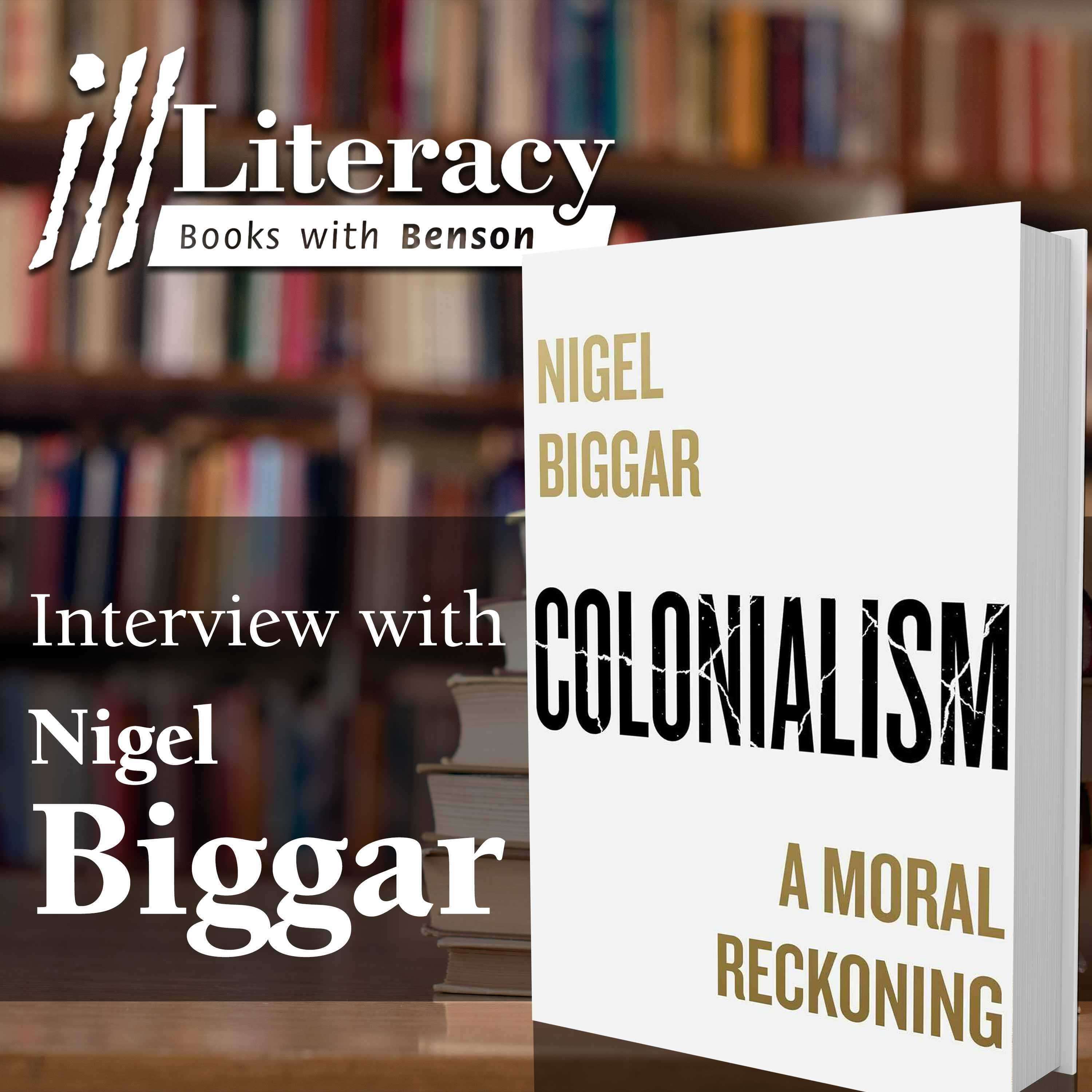 Ill Literacy, Episode 147: Colonialism (Guest: Nigel Biggar)