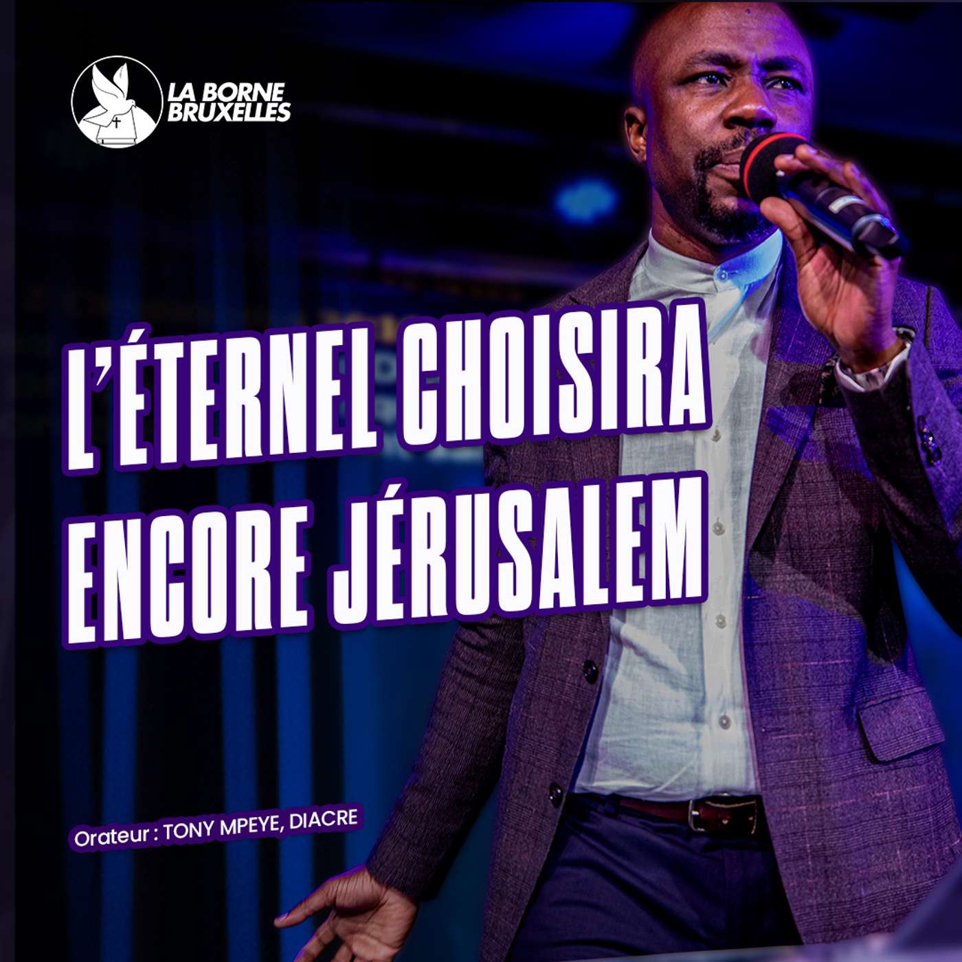 L' ÉTERNEL CHOISIRA ENCORE JÉRUSALEM  | Tony MPEYE, Diacre