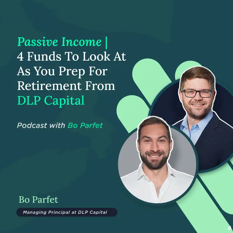 Passive Income | 4  Funds To Look At As You Prep For Retirement From DLP Capital