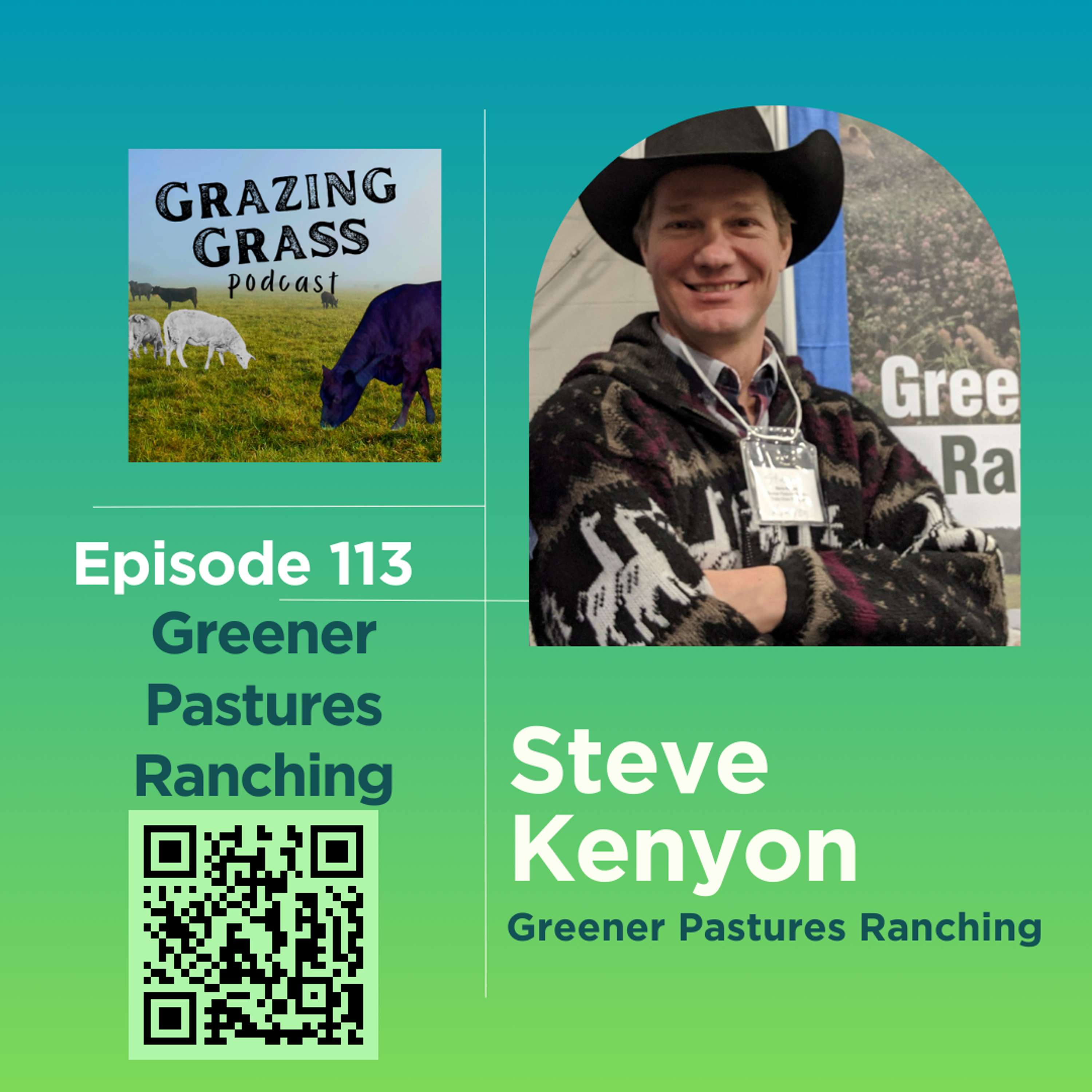 e113. Greener Pastures Ranching with Steve Kenyon