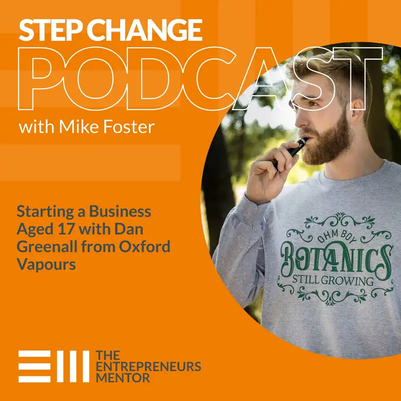 037 | Starting a Business Aged 17 with Dan Greenall from Oxford Vapours