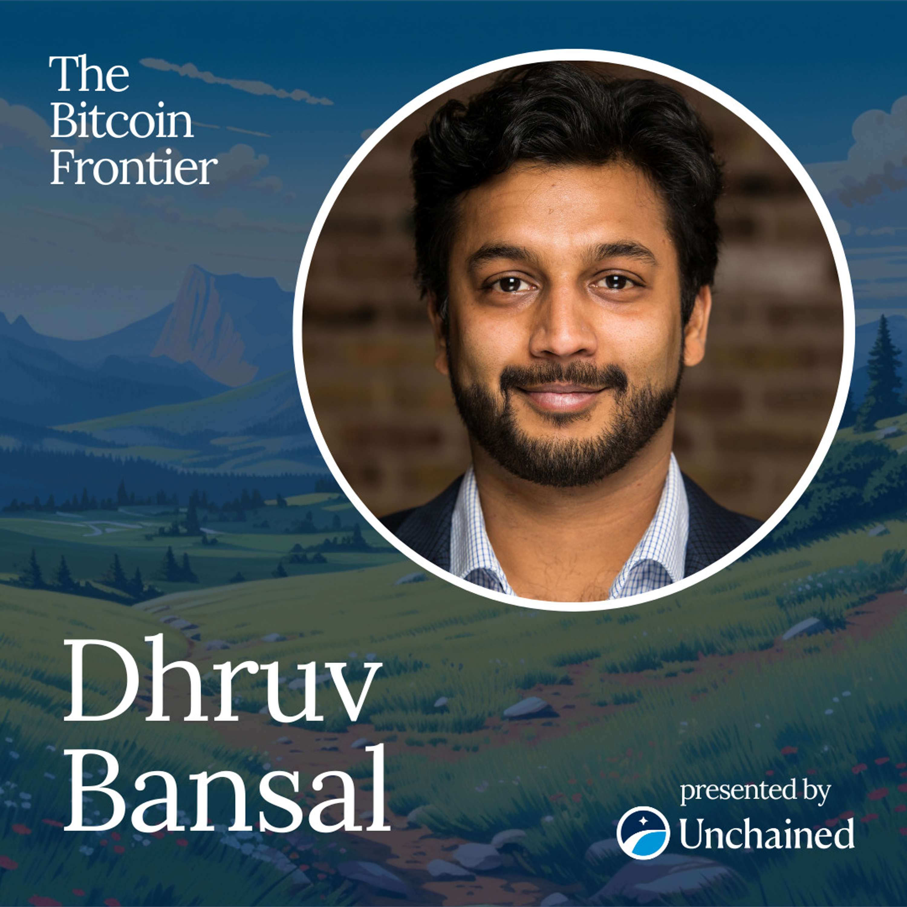 What hath Satoshi wrought? with Dhruv Bansal