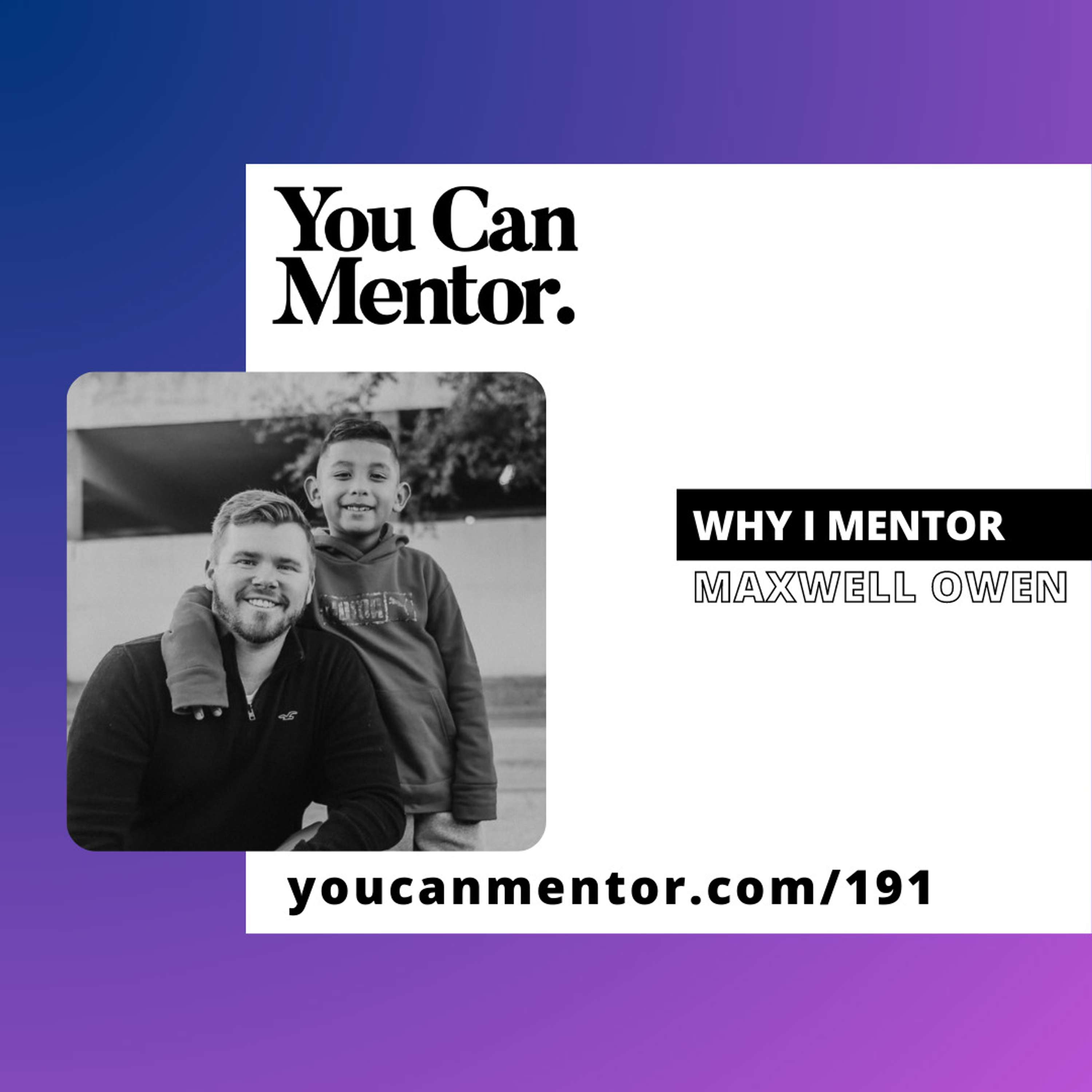 cover of episode 191. Why I Mentor with Maxwell Owen from Forerunner Mentoring