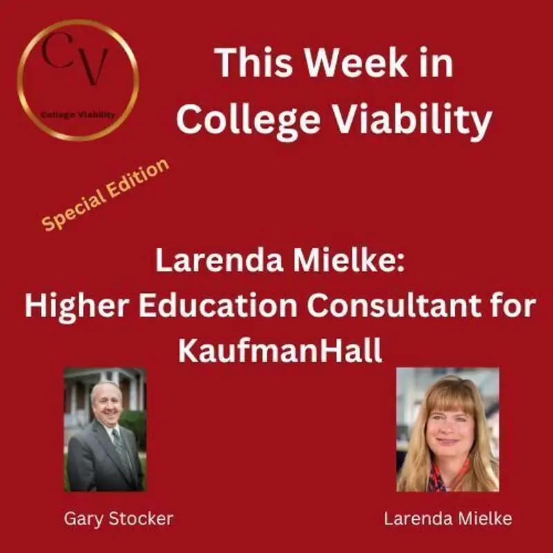 This Week in College Viability (TWICV) SPECIAL EDITION- Larenda Mielke from KaufmanHall