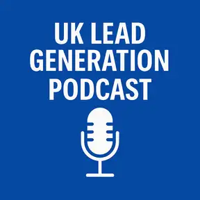 UK Lead Generation Podcast