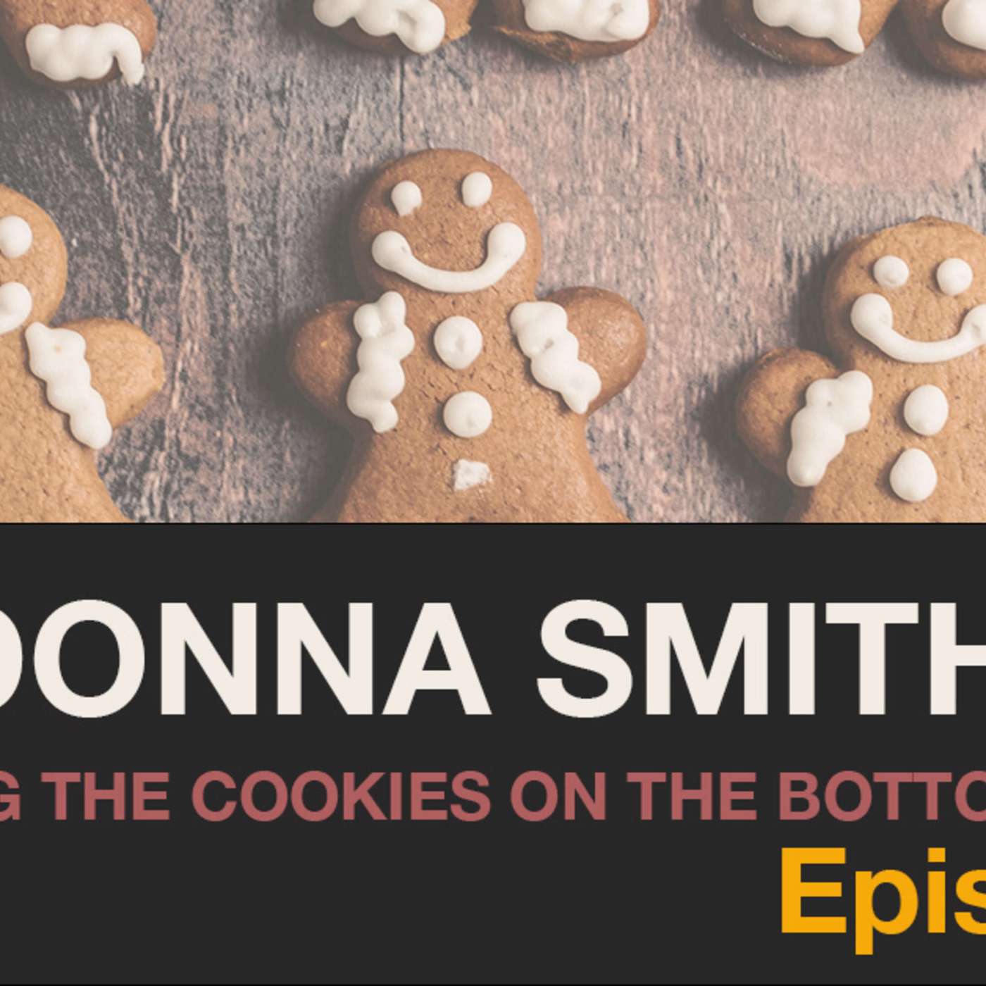Episode 75 - Donna Smith - Putting Cookies on the Bottom Shelf