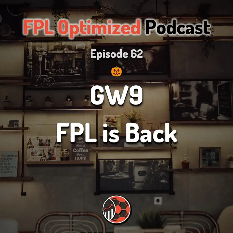 Episode 62. GW9: FPL is Back