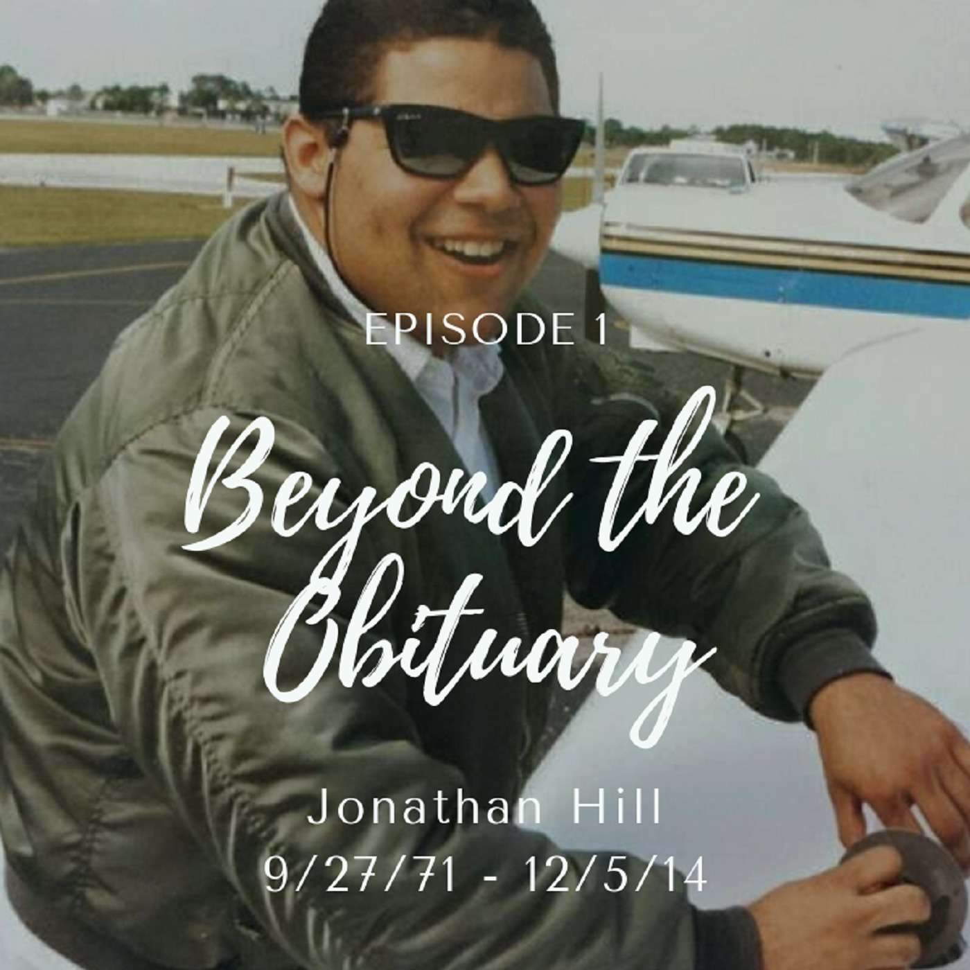 1: Jonathan Hill, The Pilot, 9/27/71 - 12/5/14: Loving Husband, Son, Friend, and Father of 3 1: Jonathan Hill, The Pilot, 9/27/71 - 12/5/14: Loving Husband, Son, Friend, and Father of 3