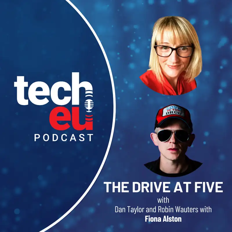 🎙️ The Drive at Five with Dan Taylor and Robin Wauters with Fiona Alston - Episode 12