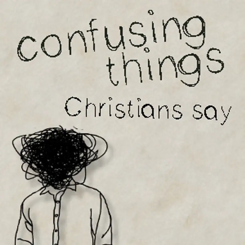 Confusing Things Christians Say - Week 3 - The CORE - Pastor Mike Novotny