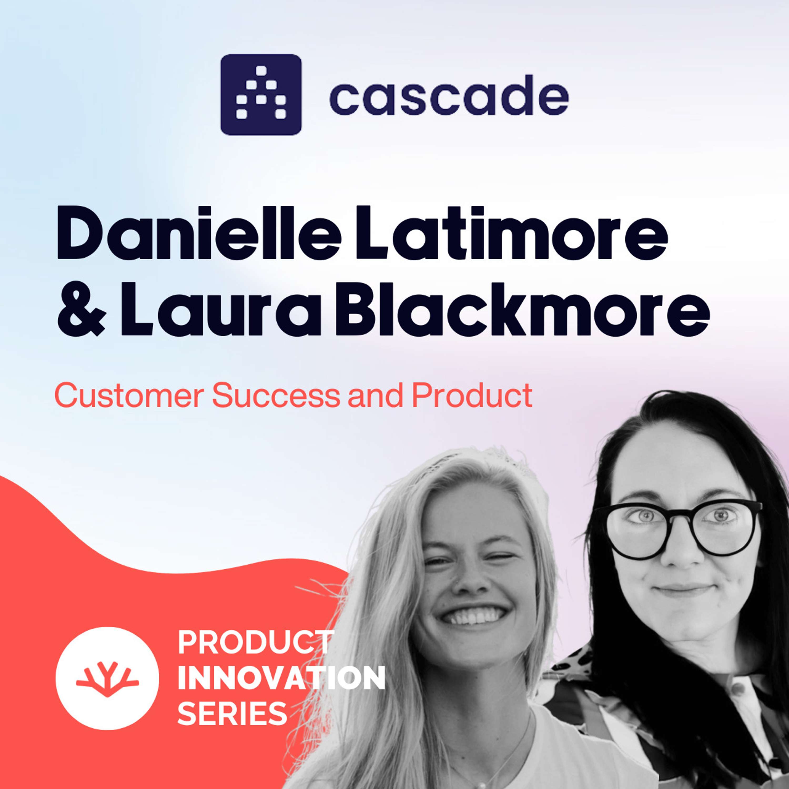 Impact of ChatGPT on Product & Customer Success - Laura & Danielle from Cascade