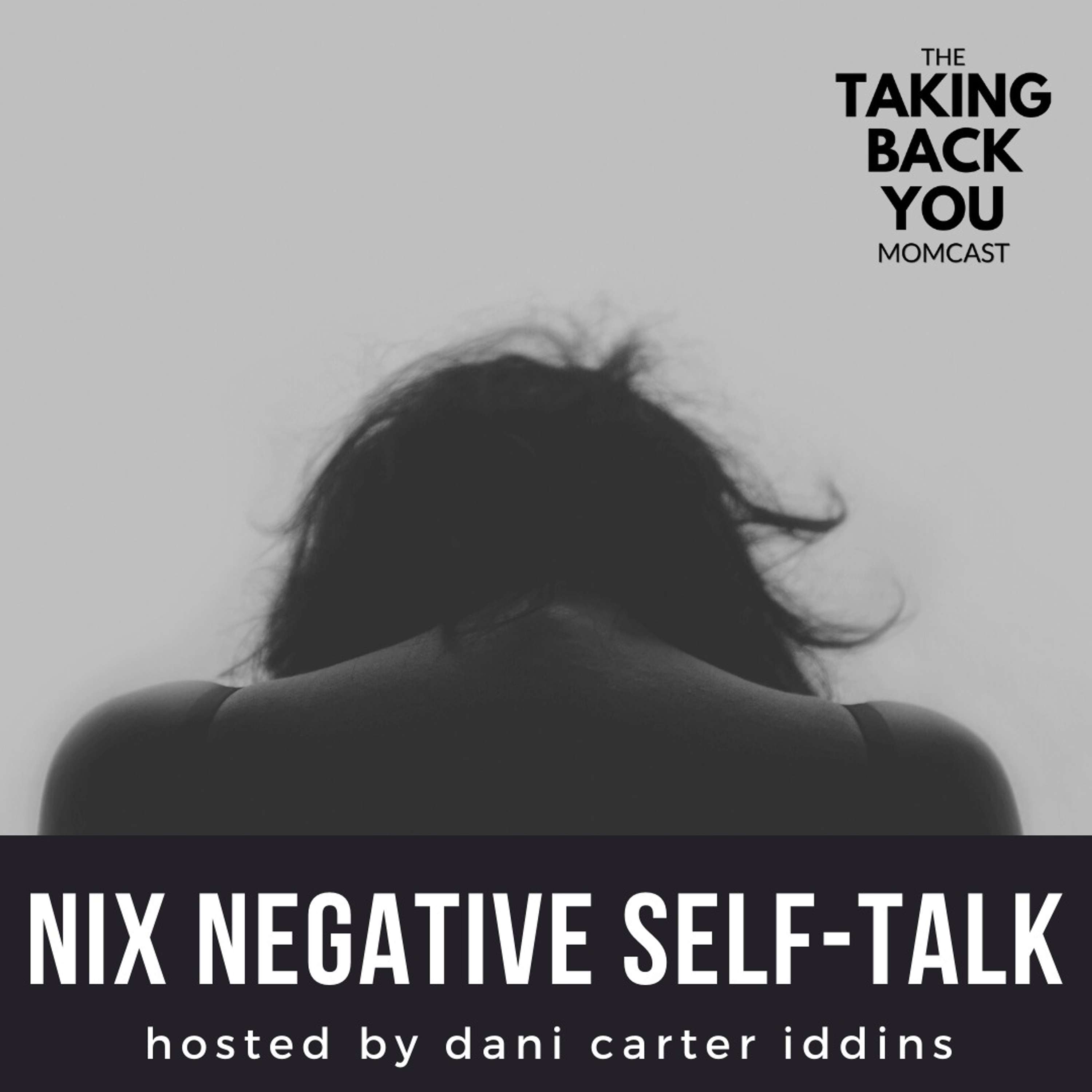 38: Nix Negative Self-Talk