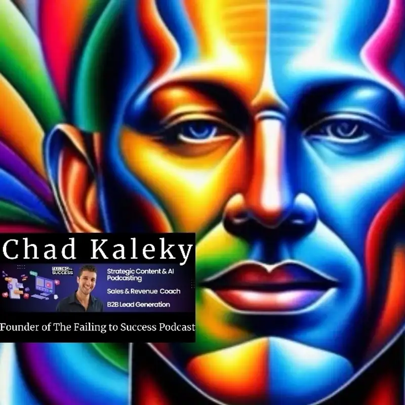 Chad Kaleky - Unearthing the Alchemy of Success from the Forge of Failure