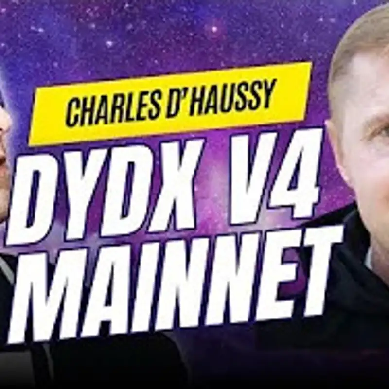 DYDX V4 MAINNET with Charles d'Haussy of dYdX